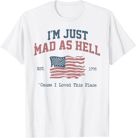 I'm Just Mad As Hell I Loved This Place Apparel | High Search Volume | Aesthetic Casual Look