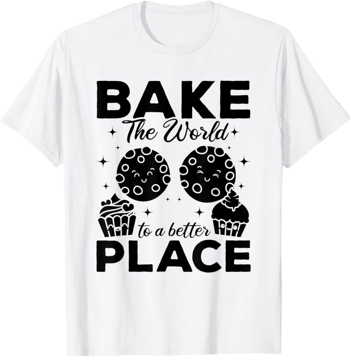 Bake The World To A Better Place - Cookie Bakery Baker Apparel | Bestseller Style | Aesthetic Casual Look