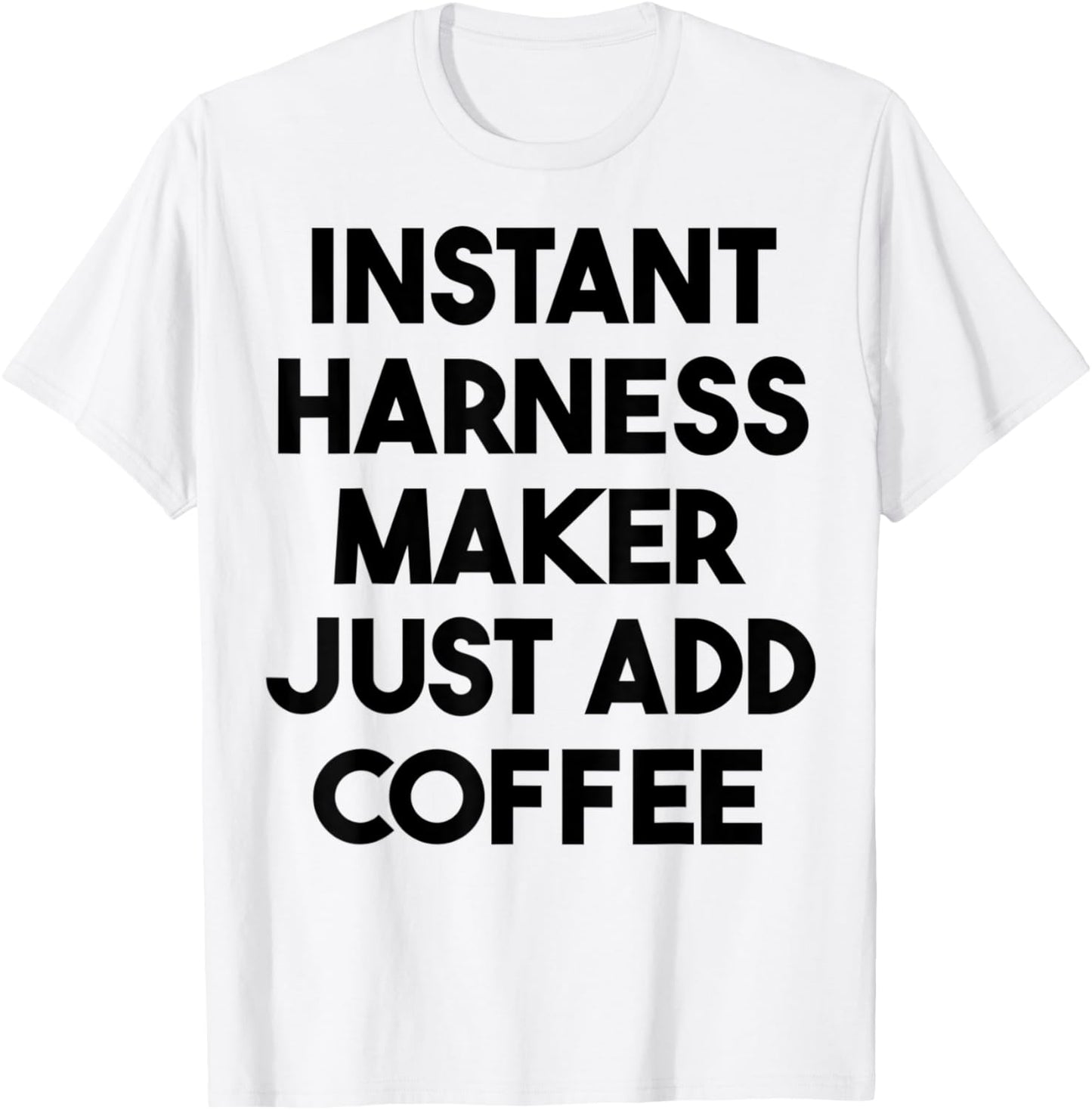 Instant Harness Maker Just Add Coffee Apparel | Best Seller Pick | Comfort Daily Wear