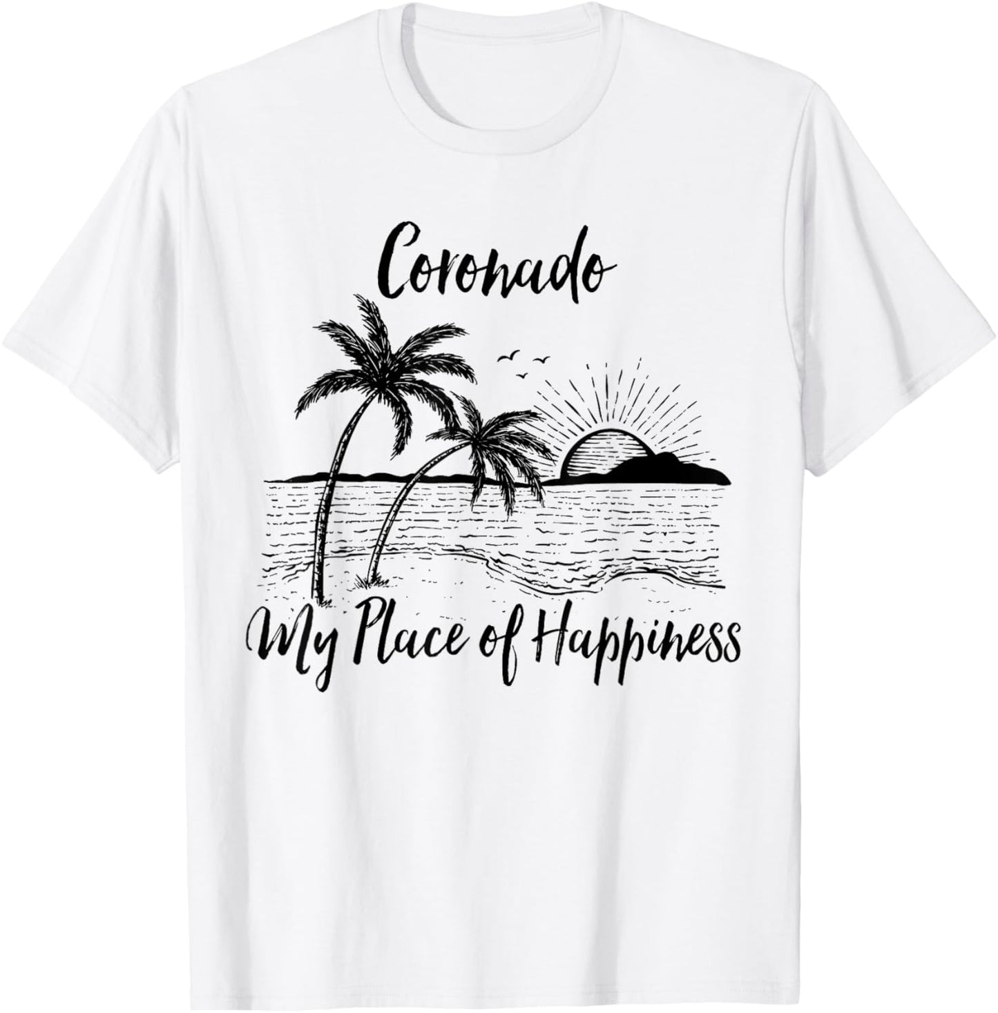 California Beach My Place Of Happiness - Coronado Apparel | Top Conversion Title | Daily Wear Essential