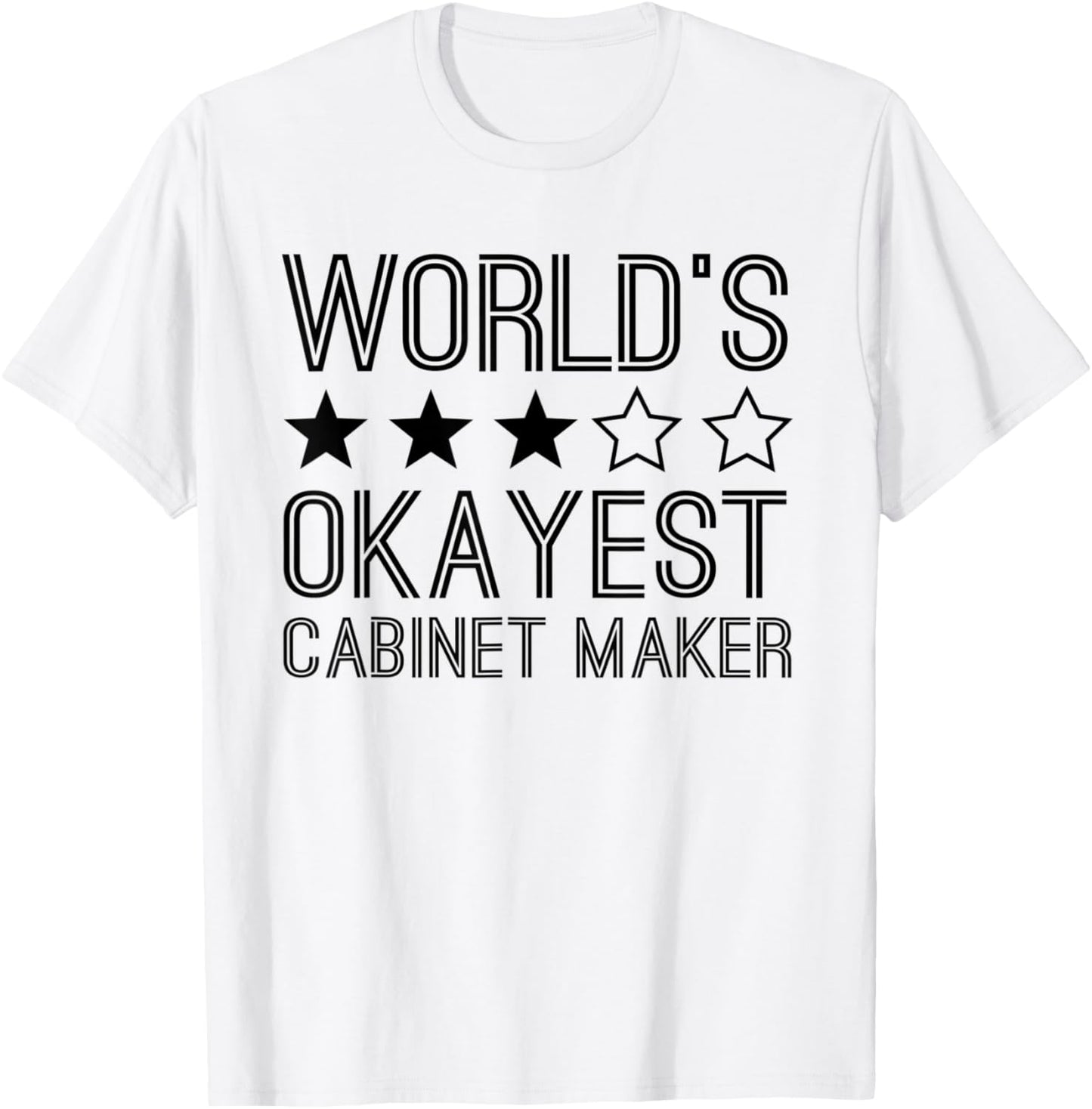 Worlds Okayest Cabinet Maker Funny Cabinet Maker Apparel | Premium Quality | Must-Have Style
