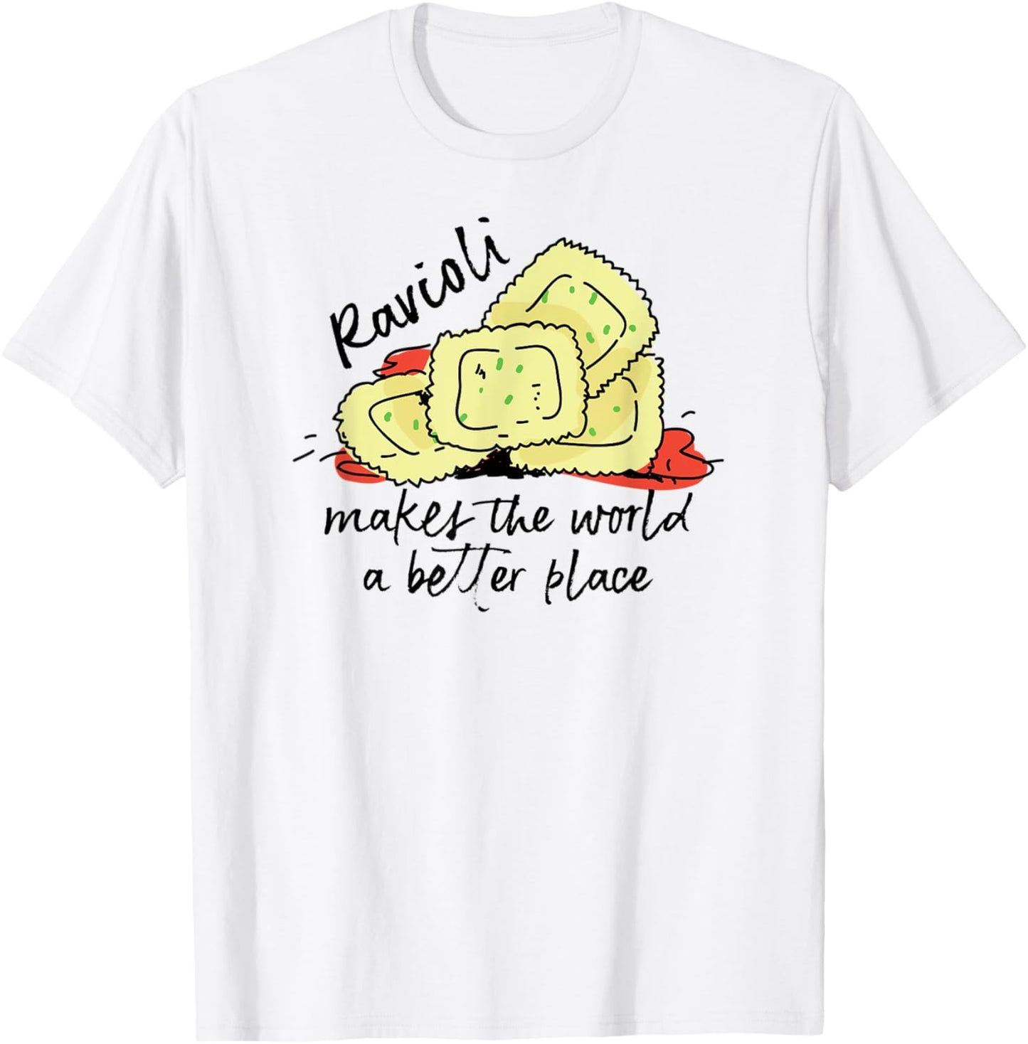Ravioli Makes The World a Better Place Italian Foodie Apparel | High Search Volume | Top Rated Comfort