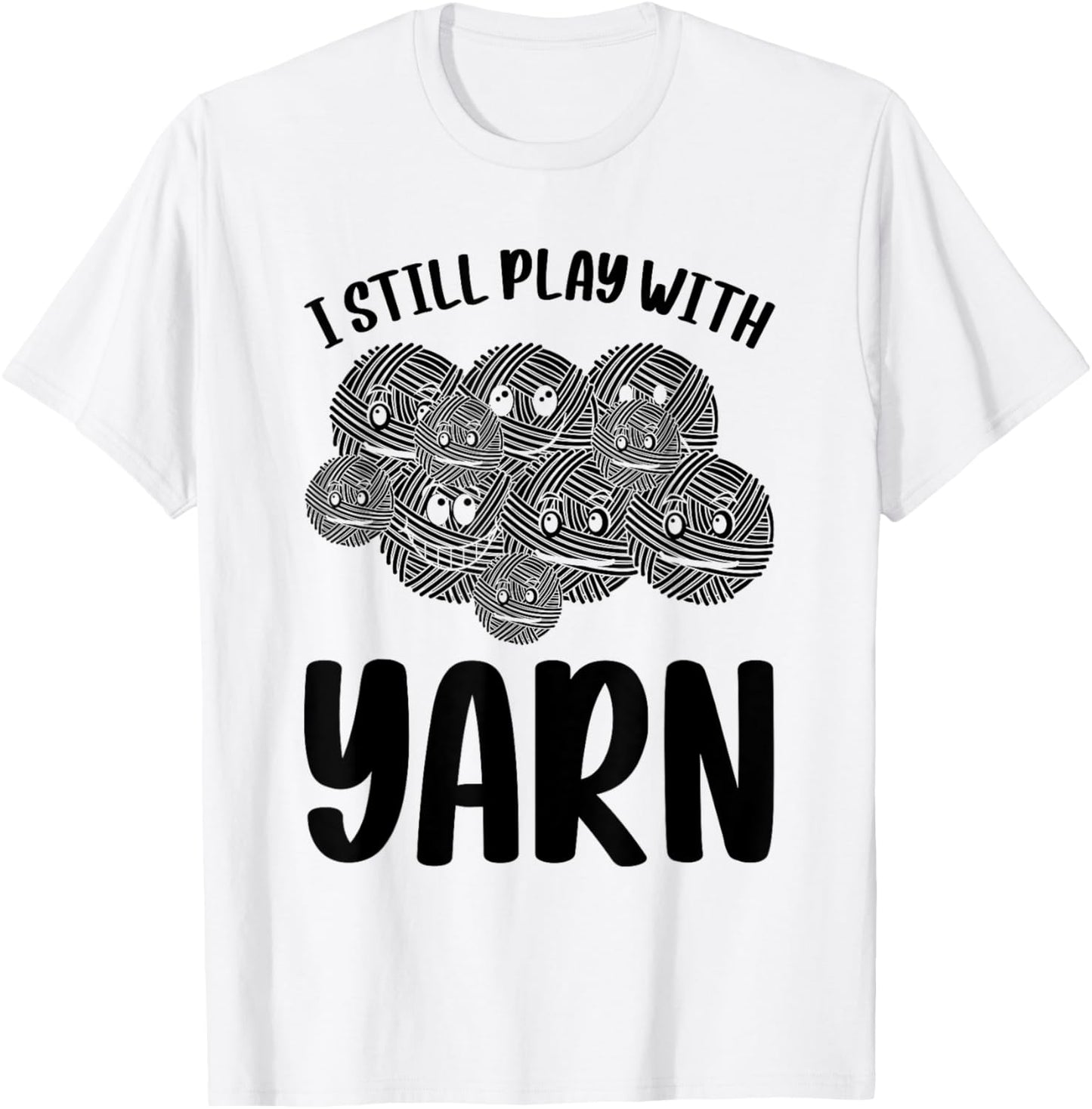 Crochet Knitting Sewing Crocheting - I Still Play With Yarn Yarn Supply | Top Rated | Best Seller Choice