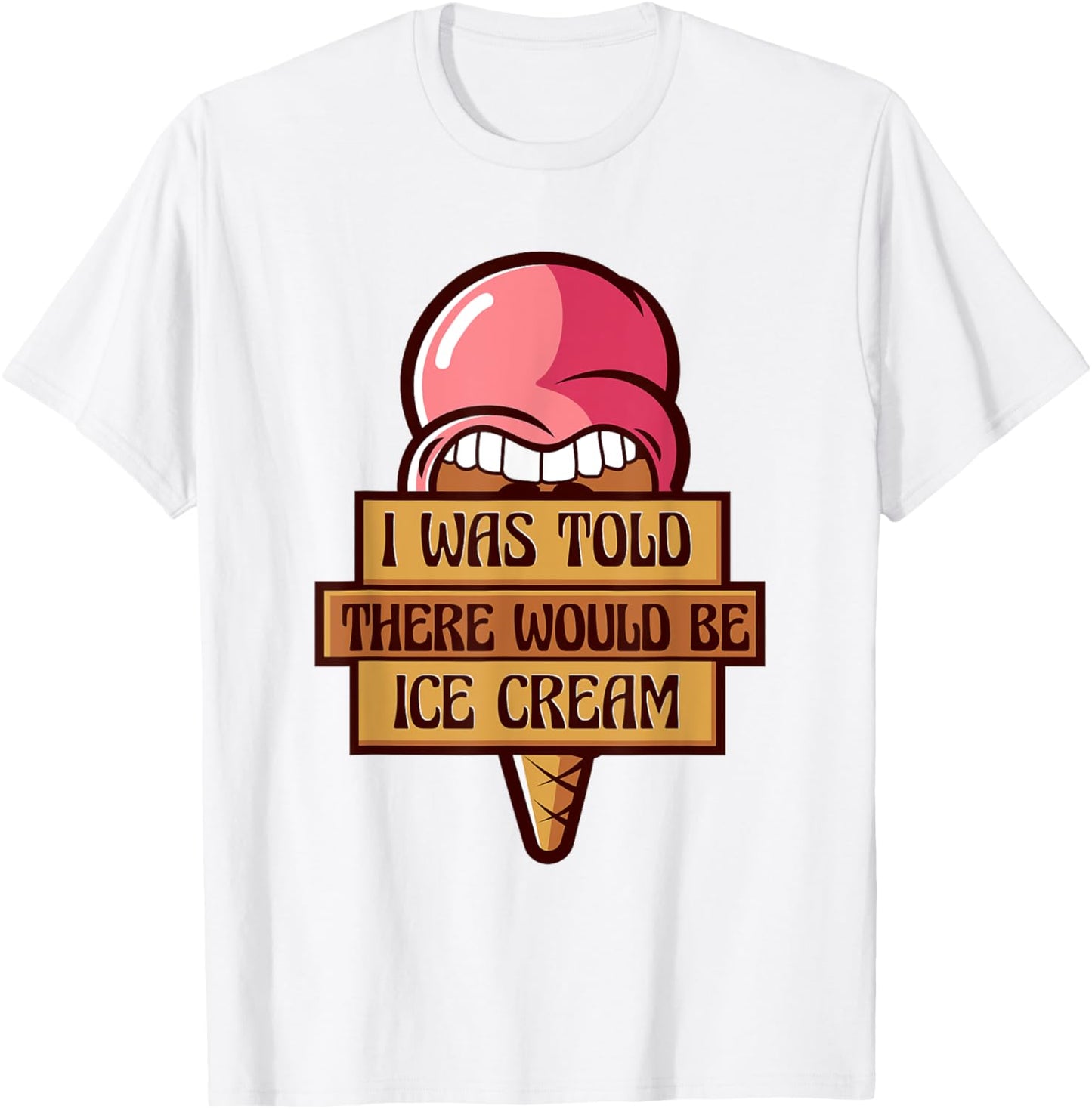 Was Told There Would Be Ice Cream Gelato Maker Ice Cream Apparel | Premium Quality | Perfect Gift Idea