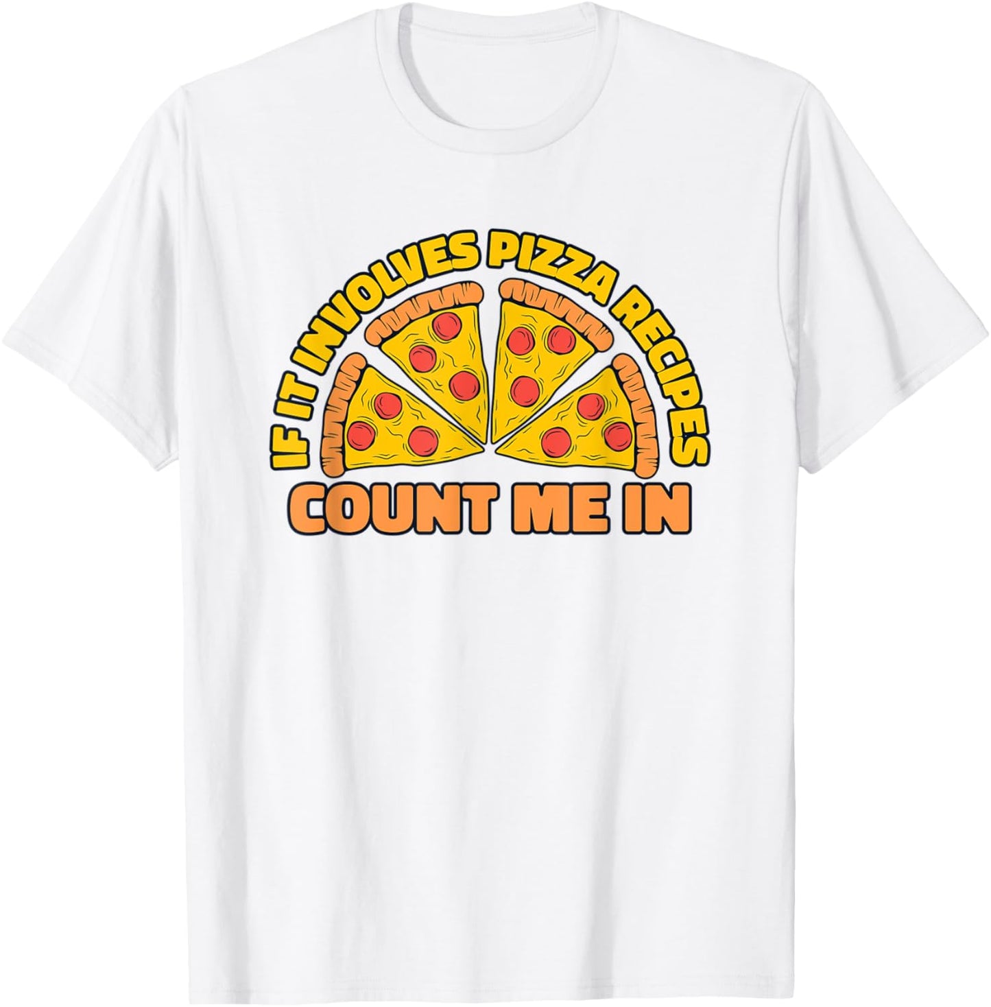 If It Involes Pizza Recipes Count Me In Pizzeria Pizza Maker Apparel | US Viral Style | Aesthetic Fit