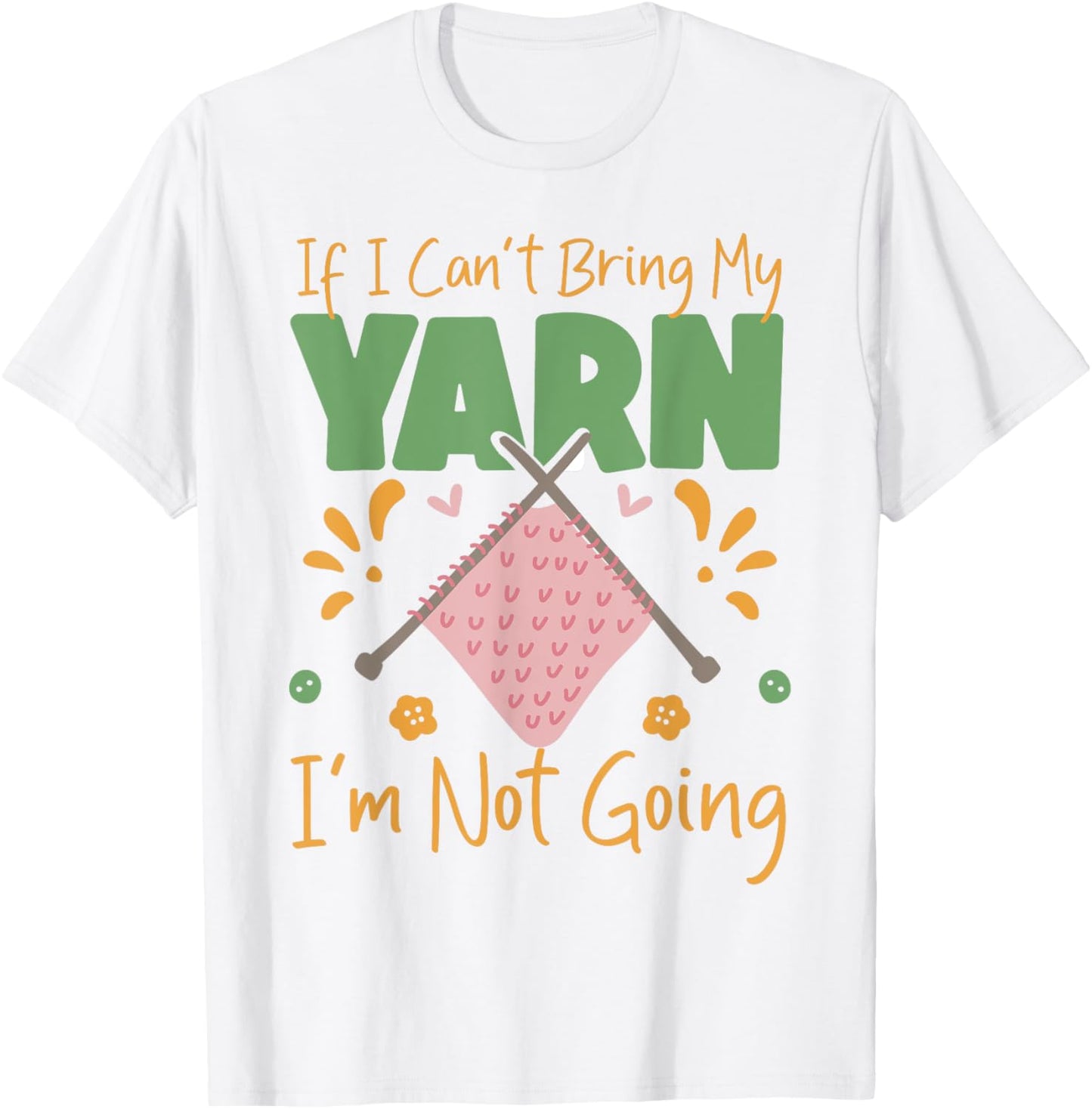 Knitting Knitter If I Can't Bring My Yarn I'm Not Going Yarn Supply | Premium Quality | Perfect for Crafters