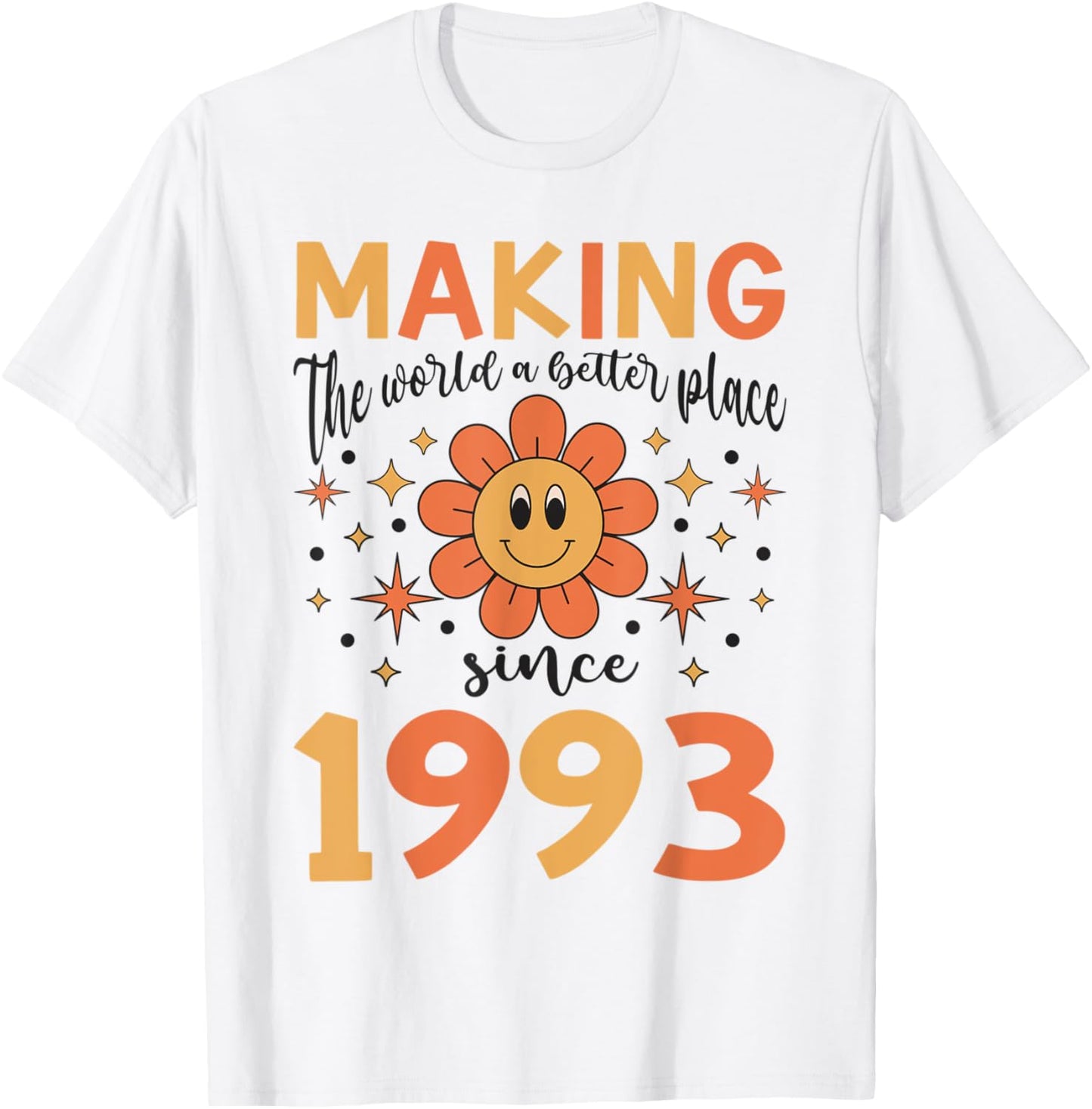 30 Birthday Making the world a better place since 1993 Apparel | Trending 2025 | Daily Wear Essential