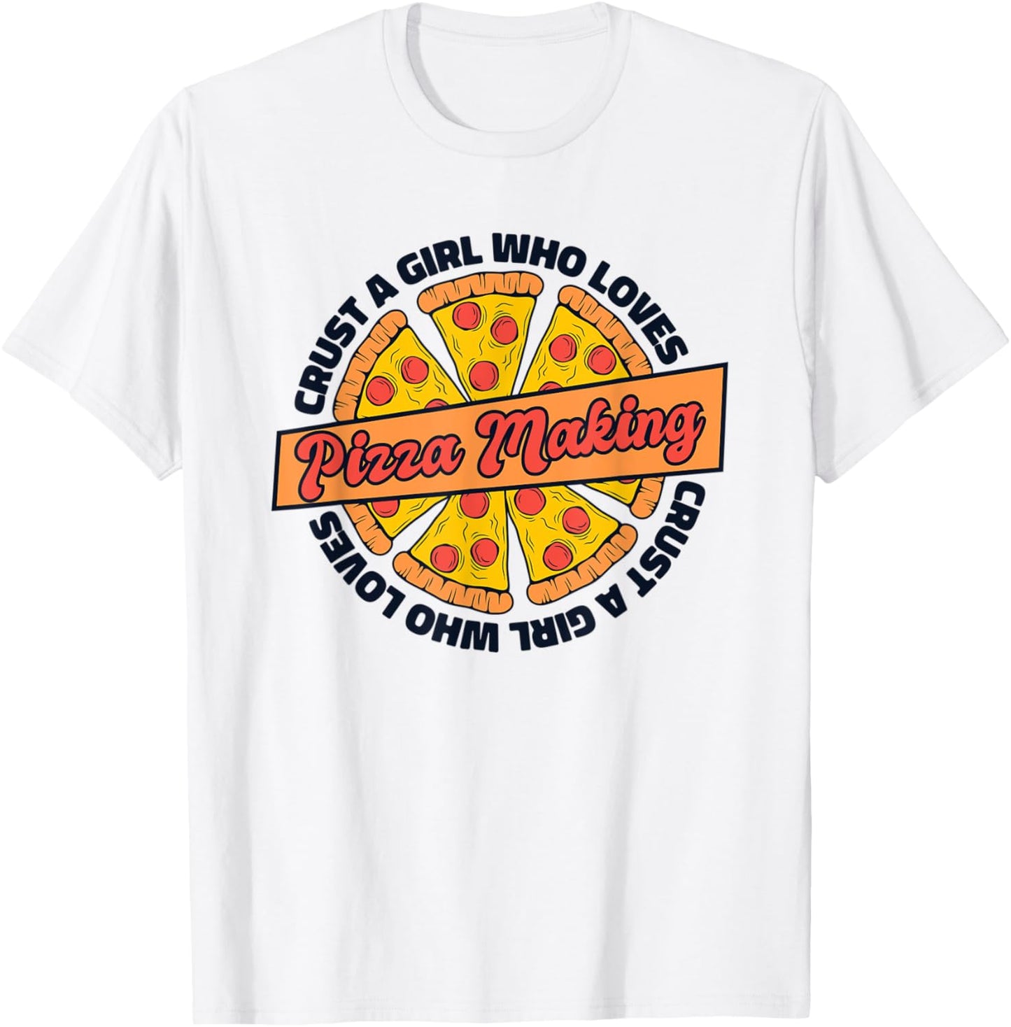 Crust A Girl Who Loves Pizza Making Pizzeria Pizza Maker Apparel | Best Seller Pick | Aesthetic Fit