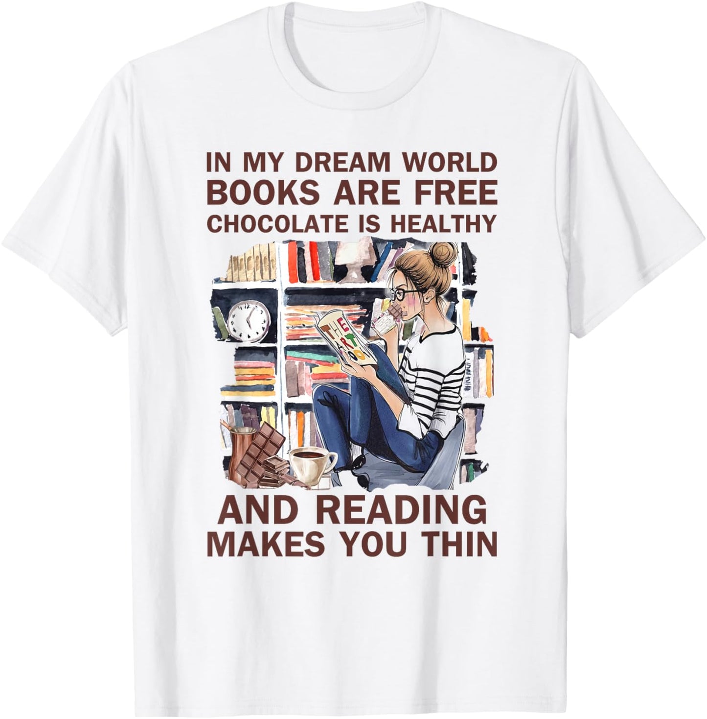 In my dream world books are free chocolate is healthy Apparel | Premium Quality | Must-Have Style