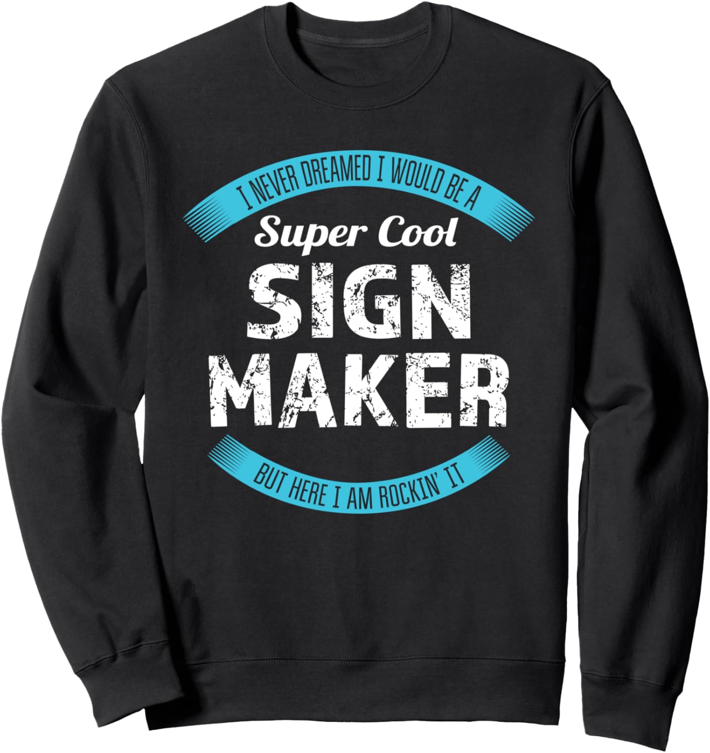 Sign Maker Tshirt Funny Appreciation Sweatshirt T-Shirt | Best Seller Pick | Perfect Gift Idea