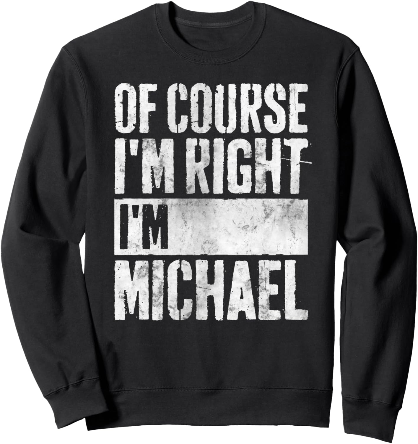 Personalized Name Shirt Of Course I'm Right I'm Michael Sweatshirt T-Shirt | Viral Streetwear Style