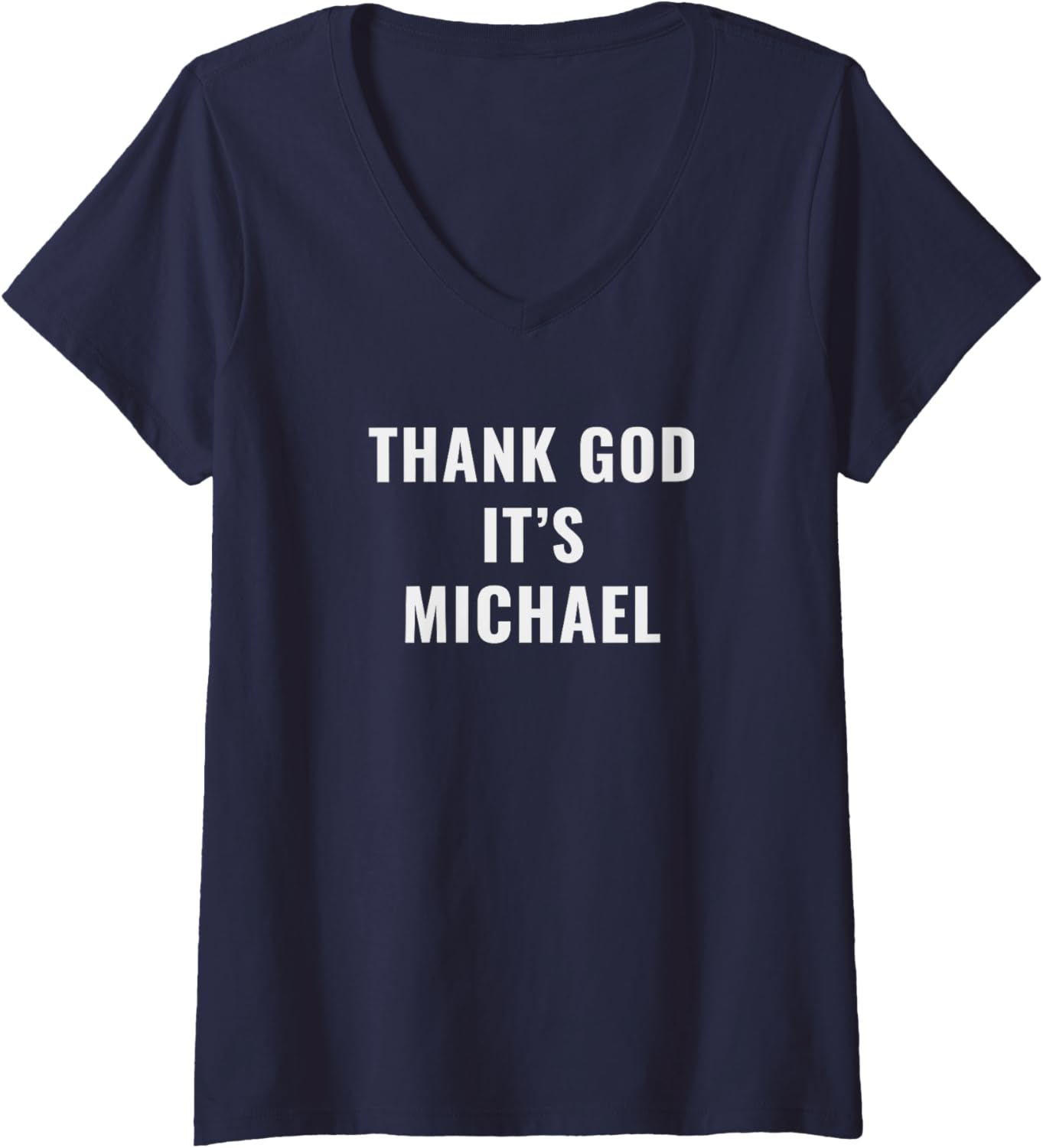 Womens Thank God It's Michael First Name Michael V-Neck Apparel | US Best Seller