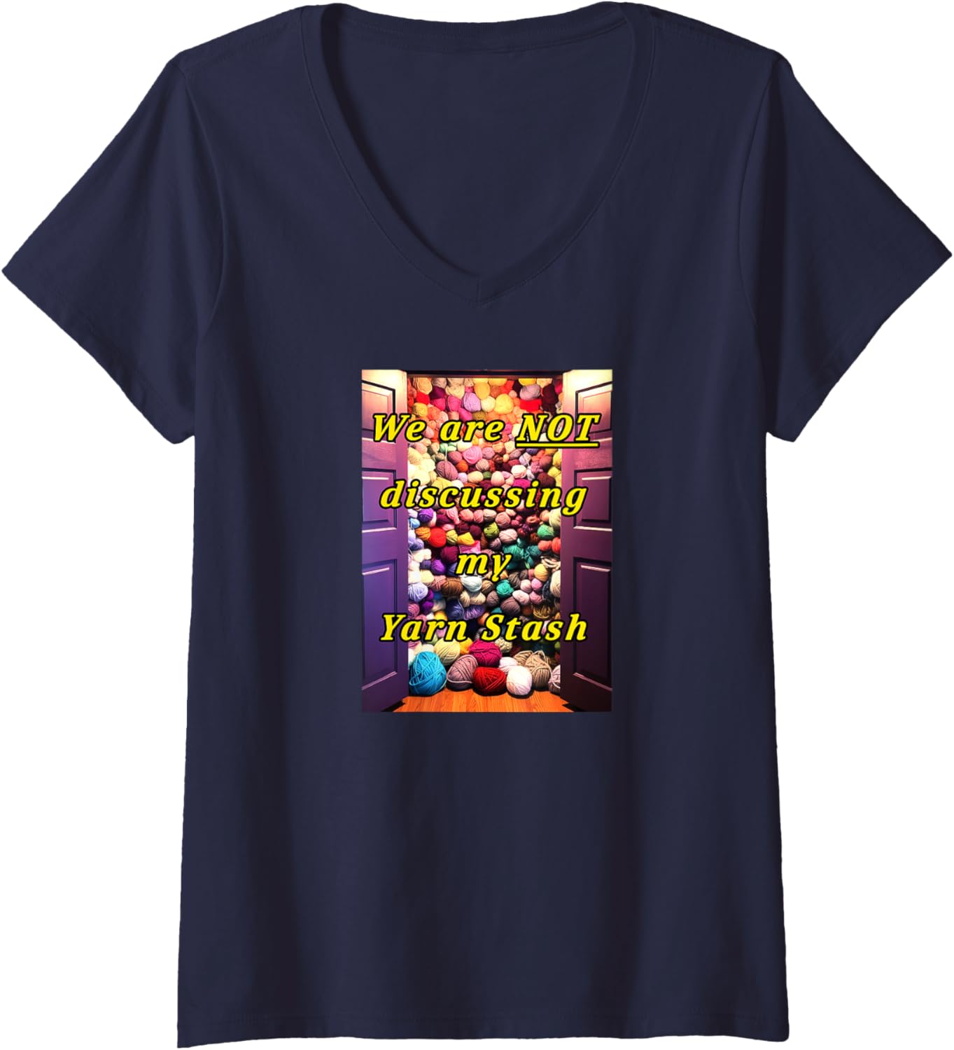 Womens We Are NOT Discussing My Yarn Stash Funny Yarn Apparel V-Neck Yarn Supply | Premium Quality | Best Seller Choice