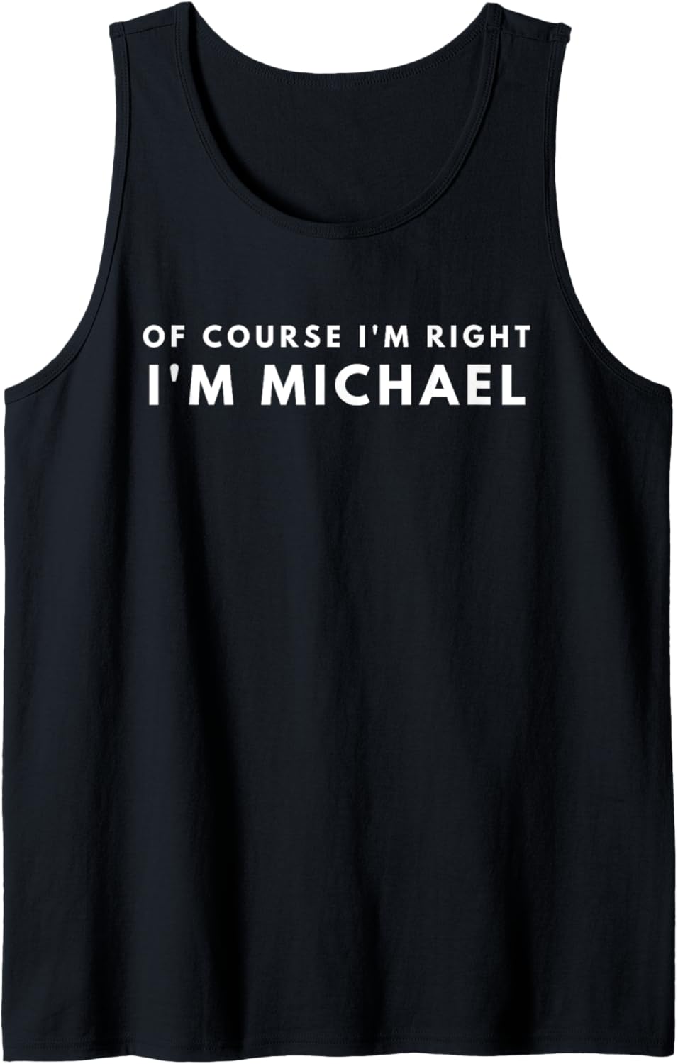 Of Course I'm Right I'm Michael Nice Gift Idea Tank Top Tank Top | Trending 2025