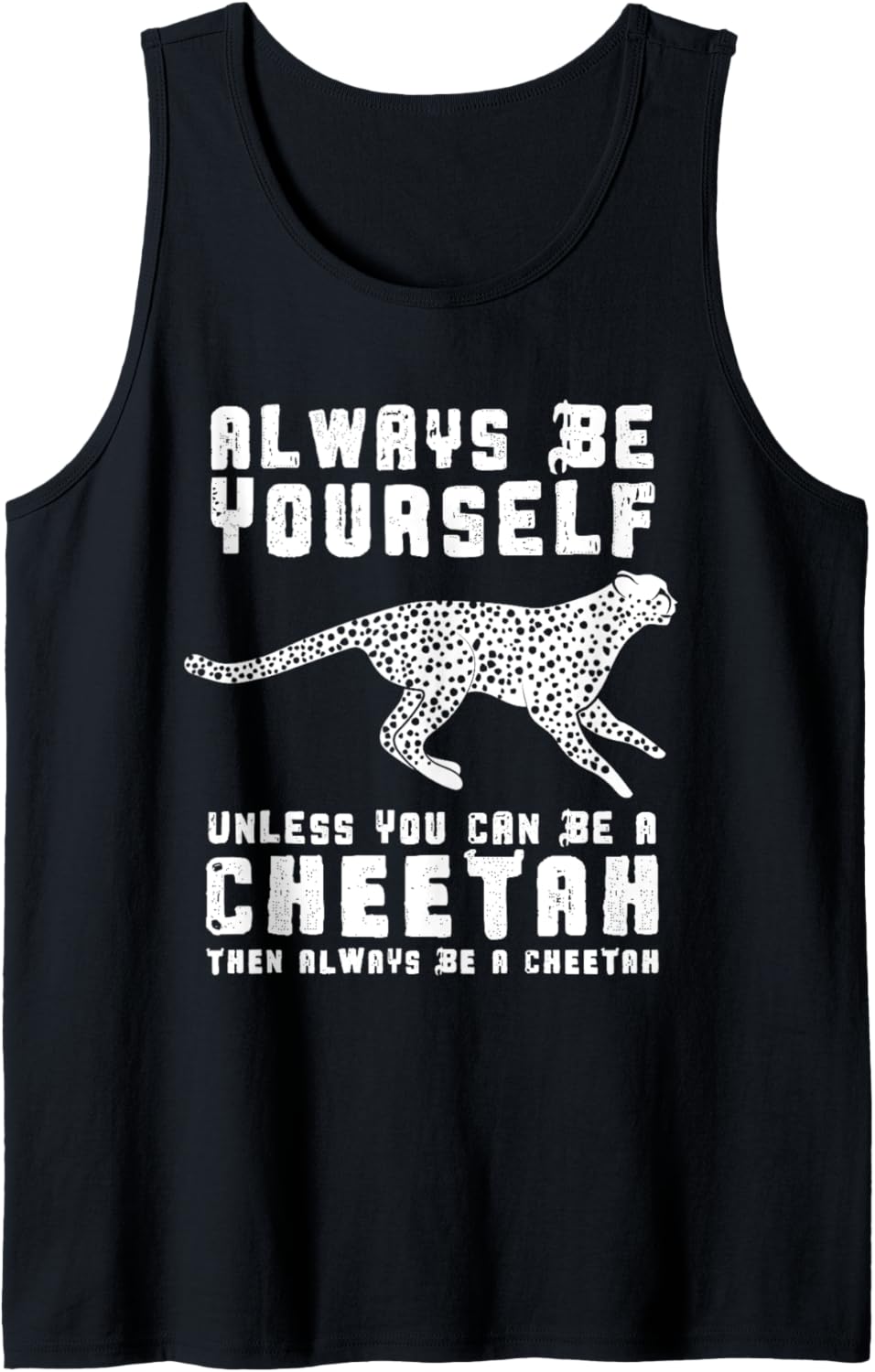 Always Be Yourself Unless You Can Be A Cheetah Tank Top Tank Top Viral TikTok Find Best Seller Look