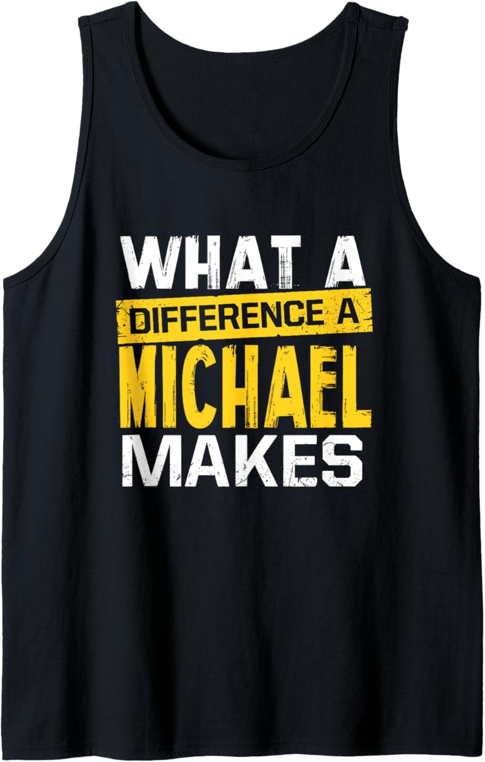 Mens What A Difference A Michael Makes Funny Name Michael Tank Top Tank Top | US Best Seller