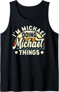 Mens I'm Michael Doing Michael Things - Funny Name Michael Tank Top Tank Top | Perfect Gift Idea