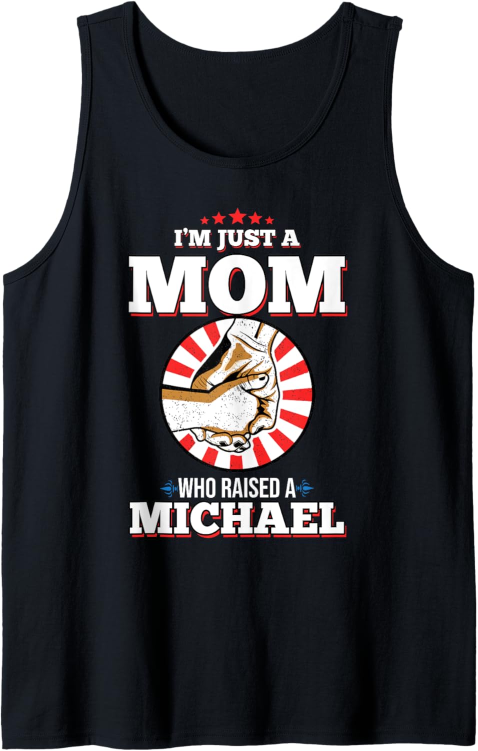 I'm Just A Mom Who Raised A MICHAEL T-Shirt Name MICHAELS Tank Top Tank Top | Viral Streetwear Style