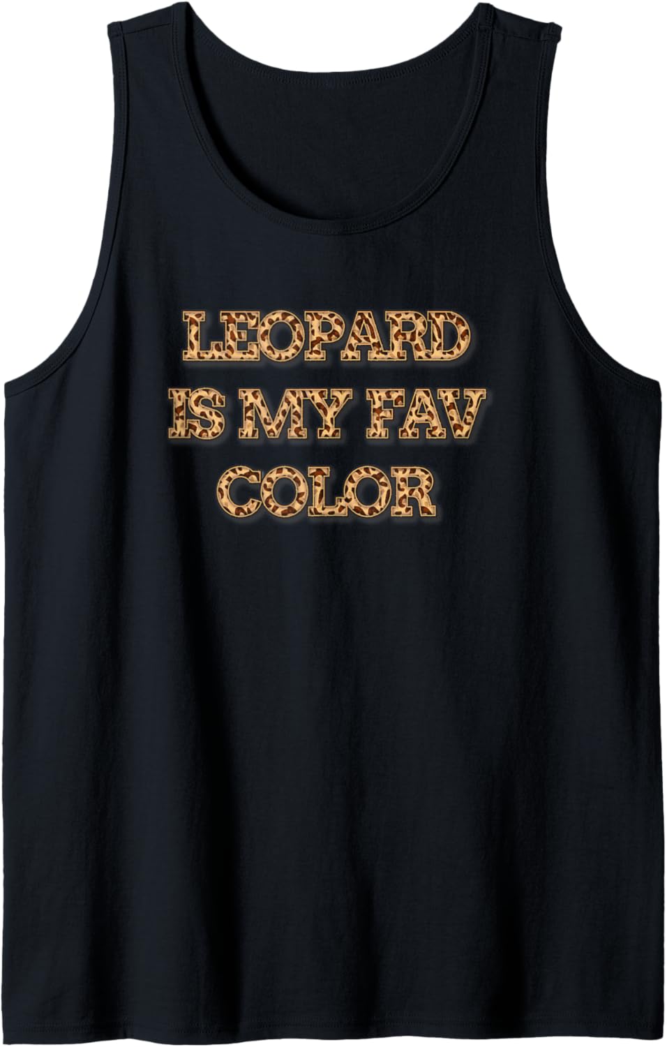 Leopard is my Favorite Color Cheetah Animal Print Funny Tank Top Tank Top High Search Demand Gift Ready
