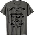 FUNNY BETWEEN THE PAGES OF A BOOK IS A LOVELY PLACE TO BE Apparel | Premium Quality | High CTR Boost