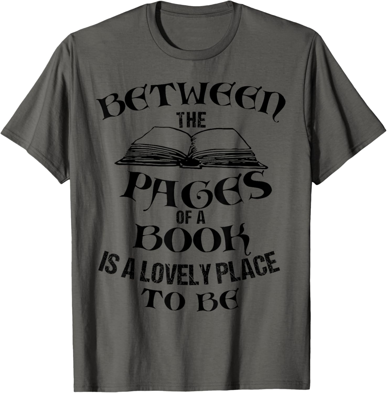 FUNNY BETWEEN THE PAGES OF A BOOK IS A LOVELY PLACE TO BE Apparel | Premium Quality | High CTR Boost