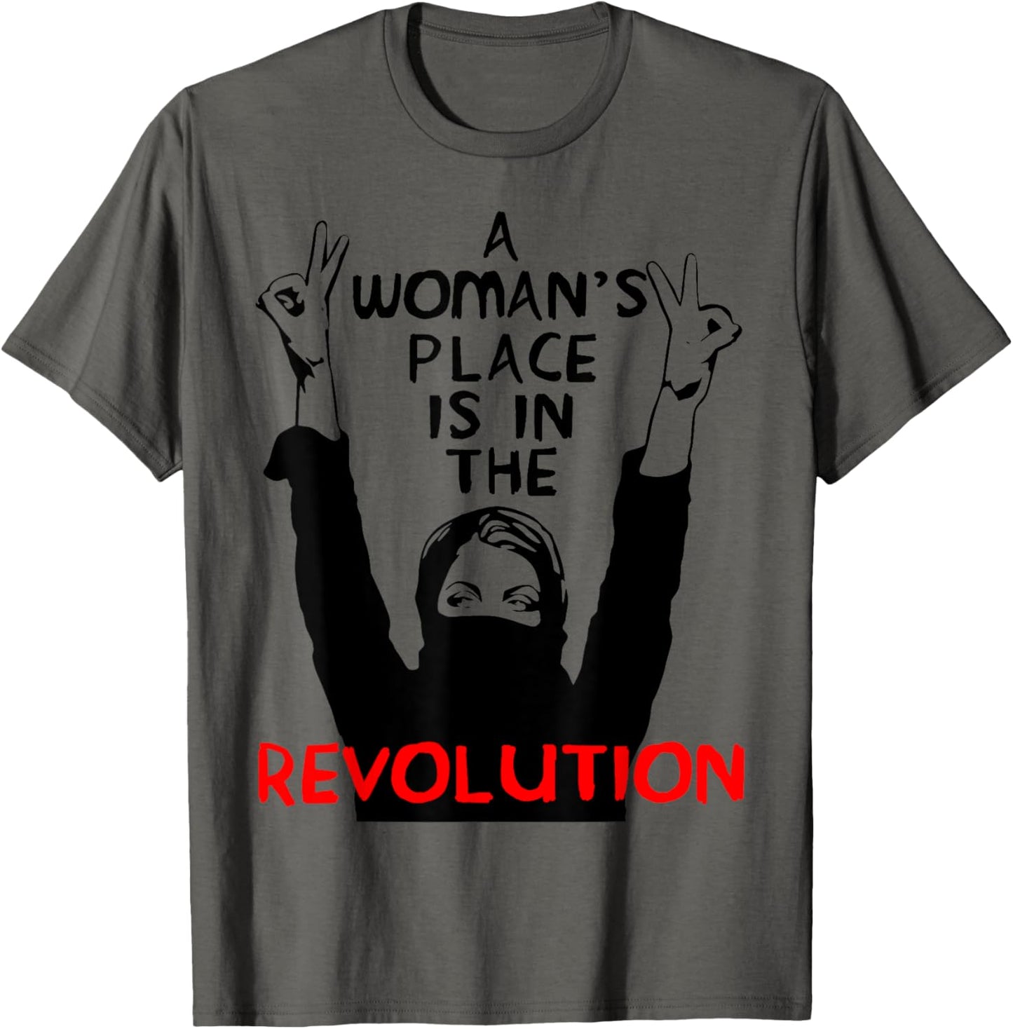 A Woman's Place Is In The Revolution - Feminism, Resistance Apparel | Bestseller Style | Top Rated Comfort