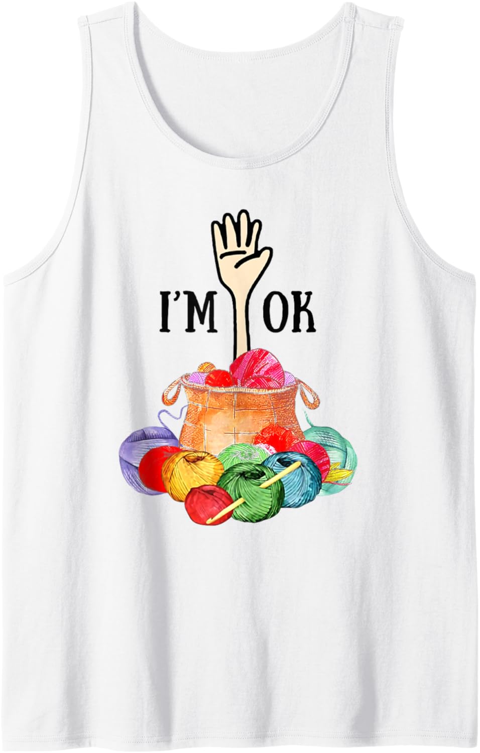 I'm Ok Crochet And Knitting Funny Crocheting Yarn T-Shirt Tank Top T-Shirt | Viral US Pick | High CTR Title