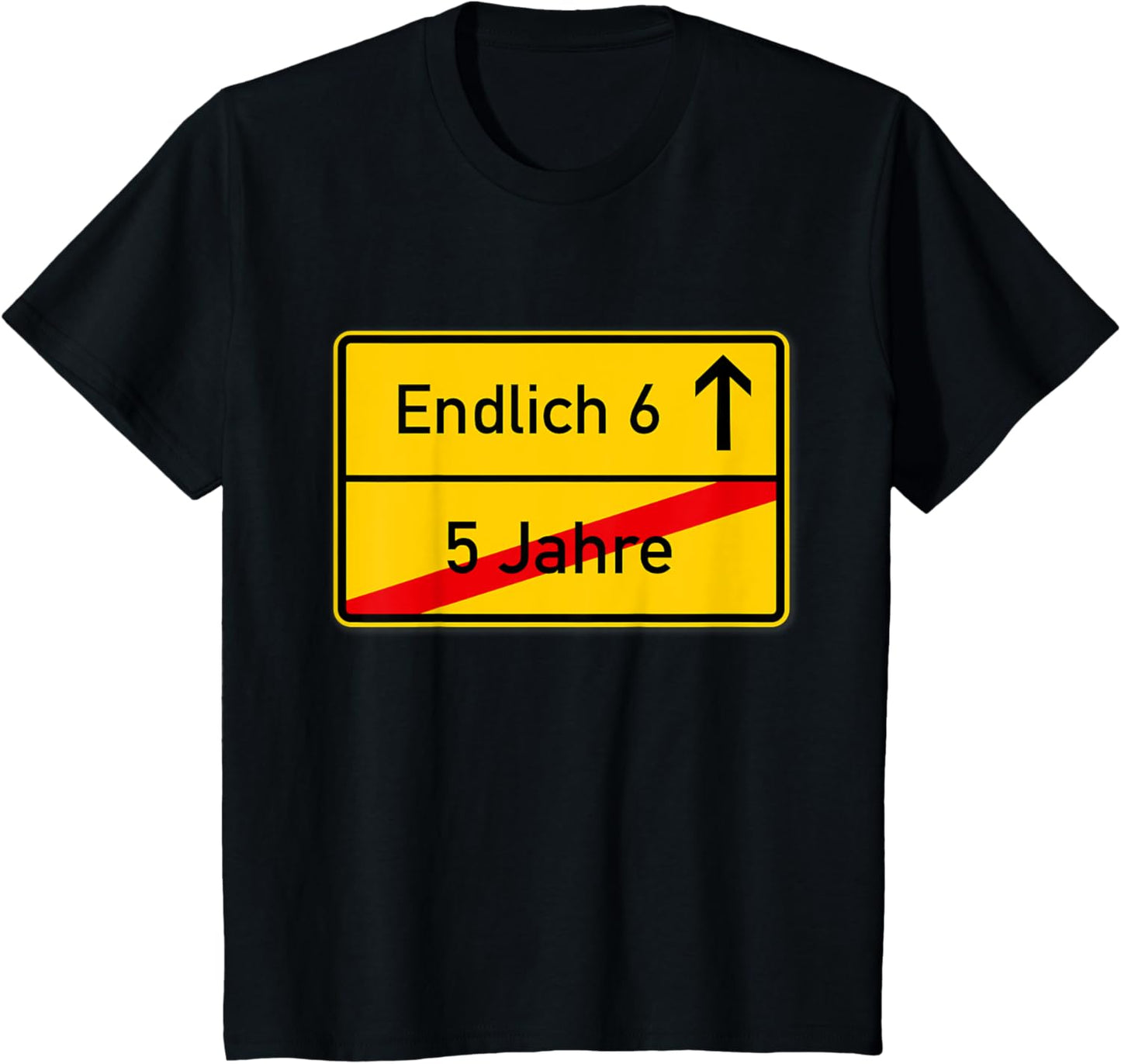 Kids Endlich 6 Place Sign T Shirt 6 Birthday Gift T-Shirt T-Shirt | Bestseller Style | High CTR Boost