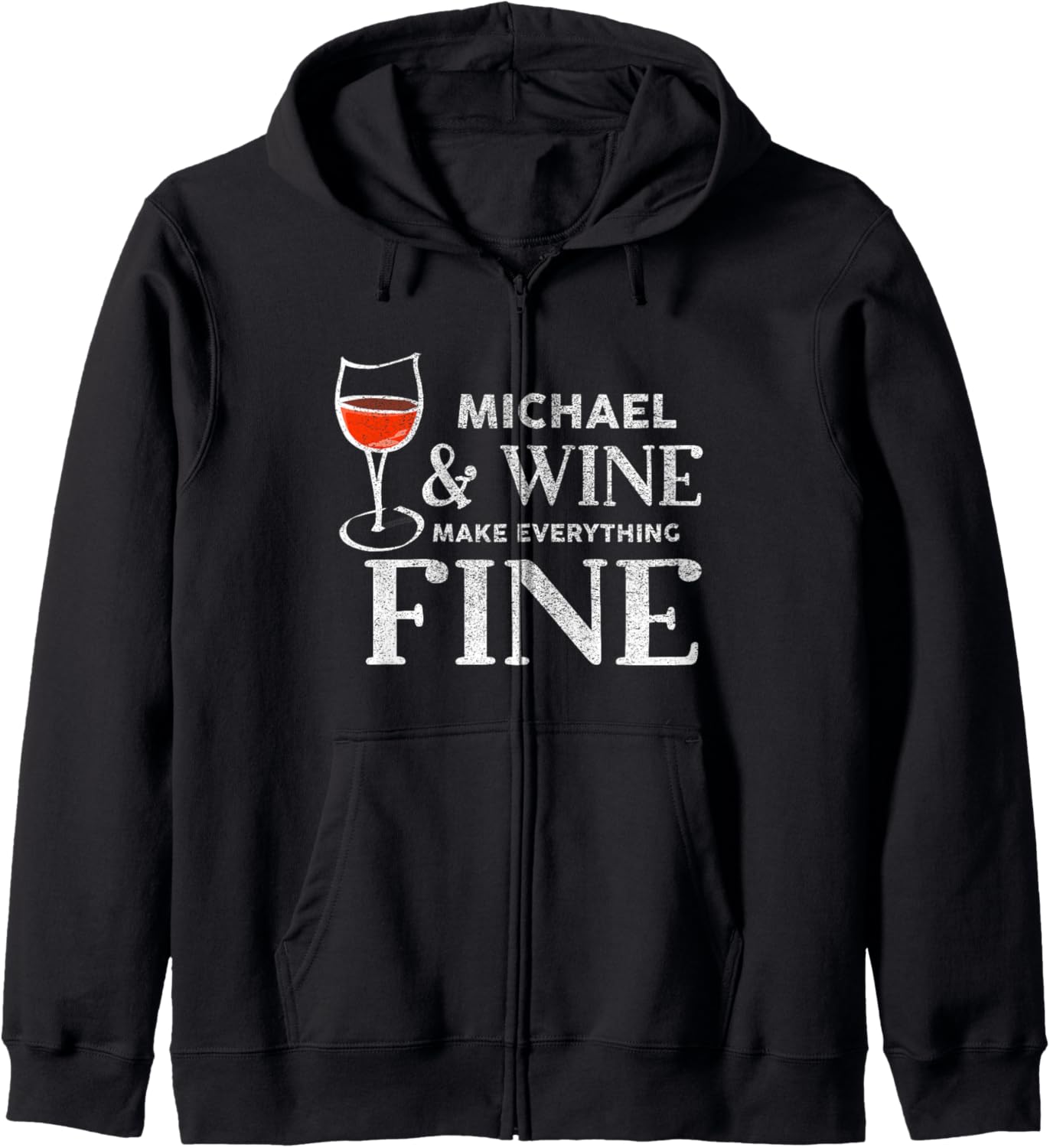 MICHAEL And Wine Make Everything Fine Shirt Name MICHAELS Zip Hoodie Hoodie | Perfect Gift Idea