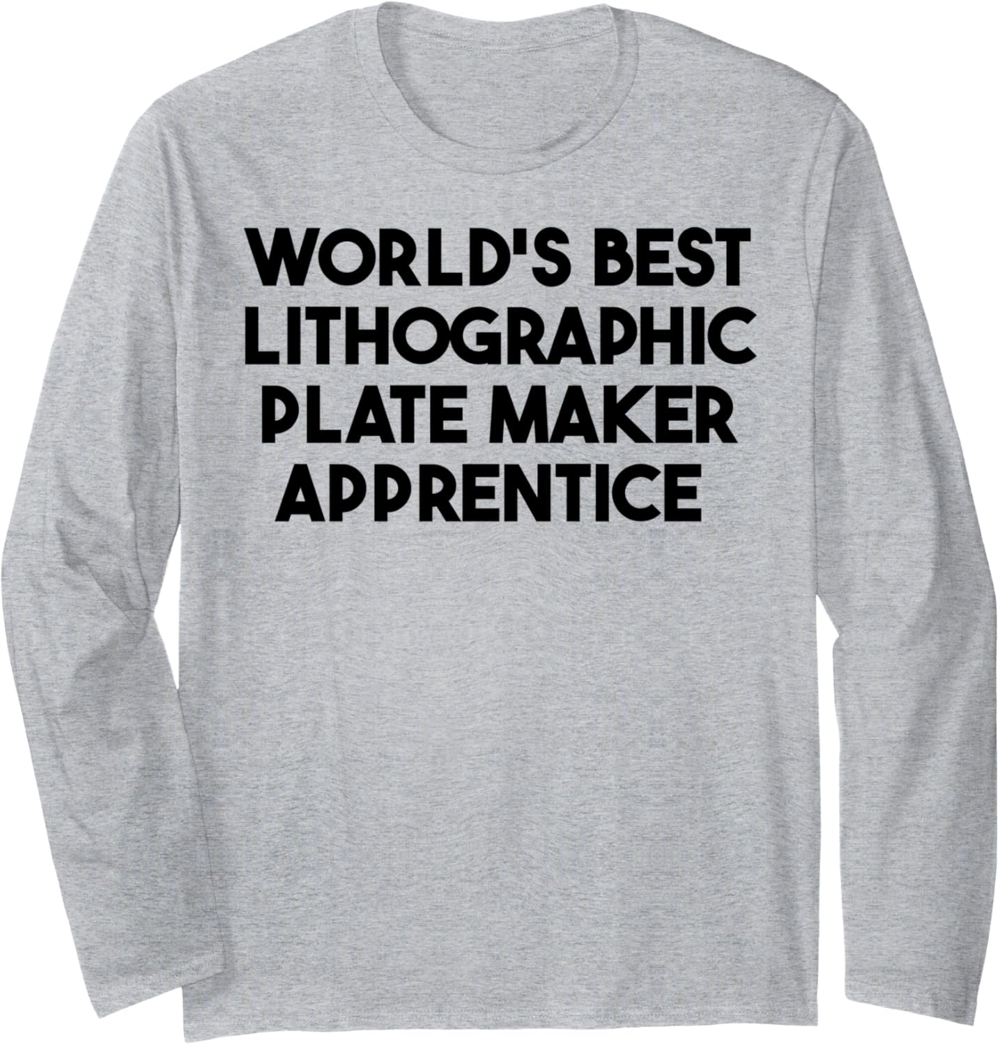 World's Best Lithographic Plate Maker Apprentice Long Sleeve Apparel | US Viral Style | Perfect Gift Idea