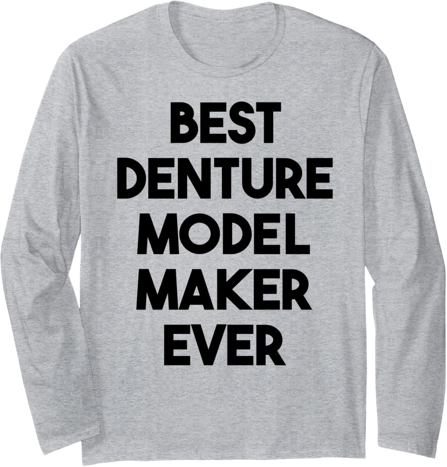 Best Denture Model Maker Ever Long Sleeve Apparel | US Viral Style | Comfort Daily Wear