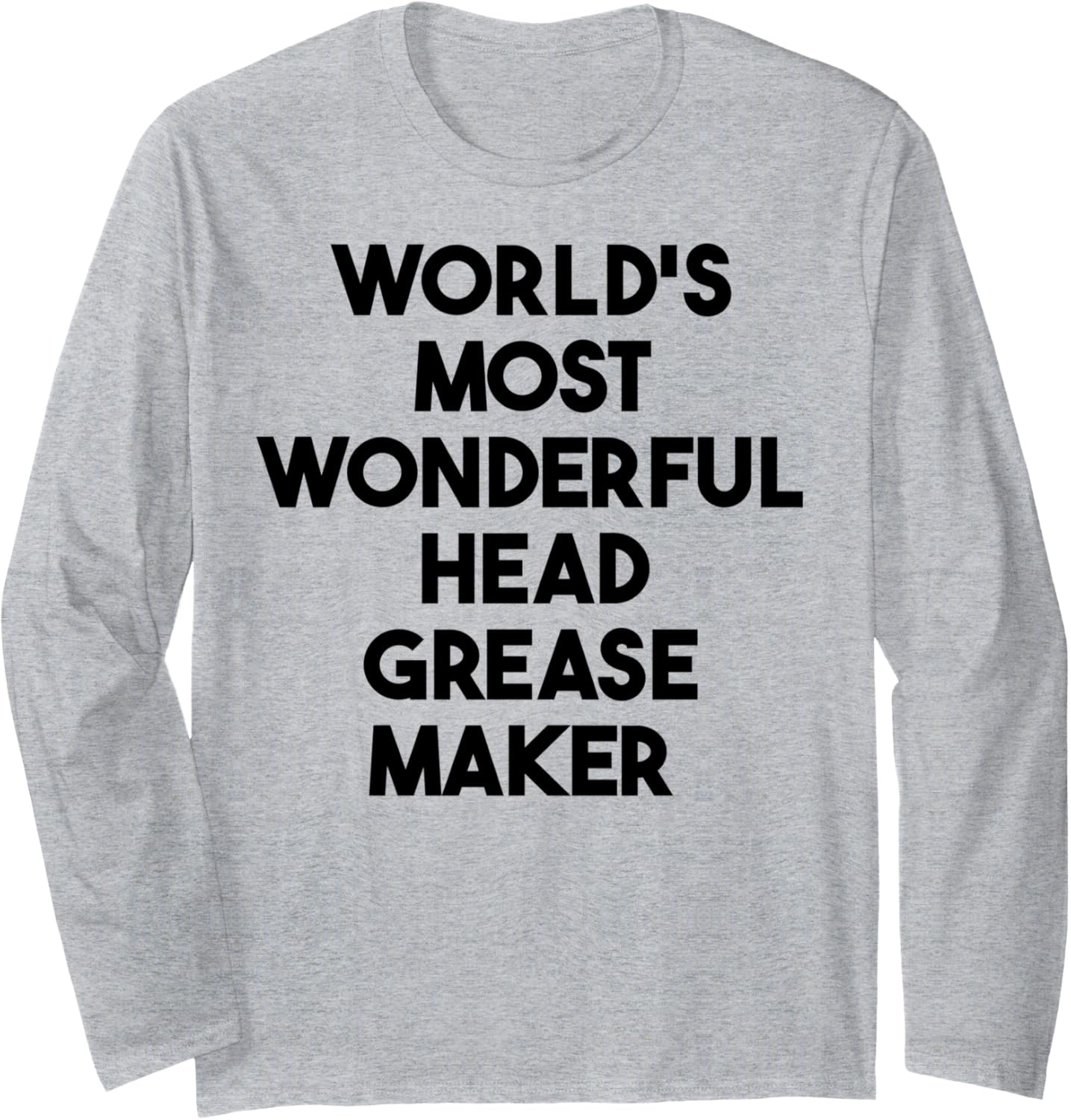 World's Most Wonderful Head Grease Maker Long Sleeve Apparel | High Search Volume | Must-Have Style