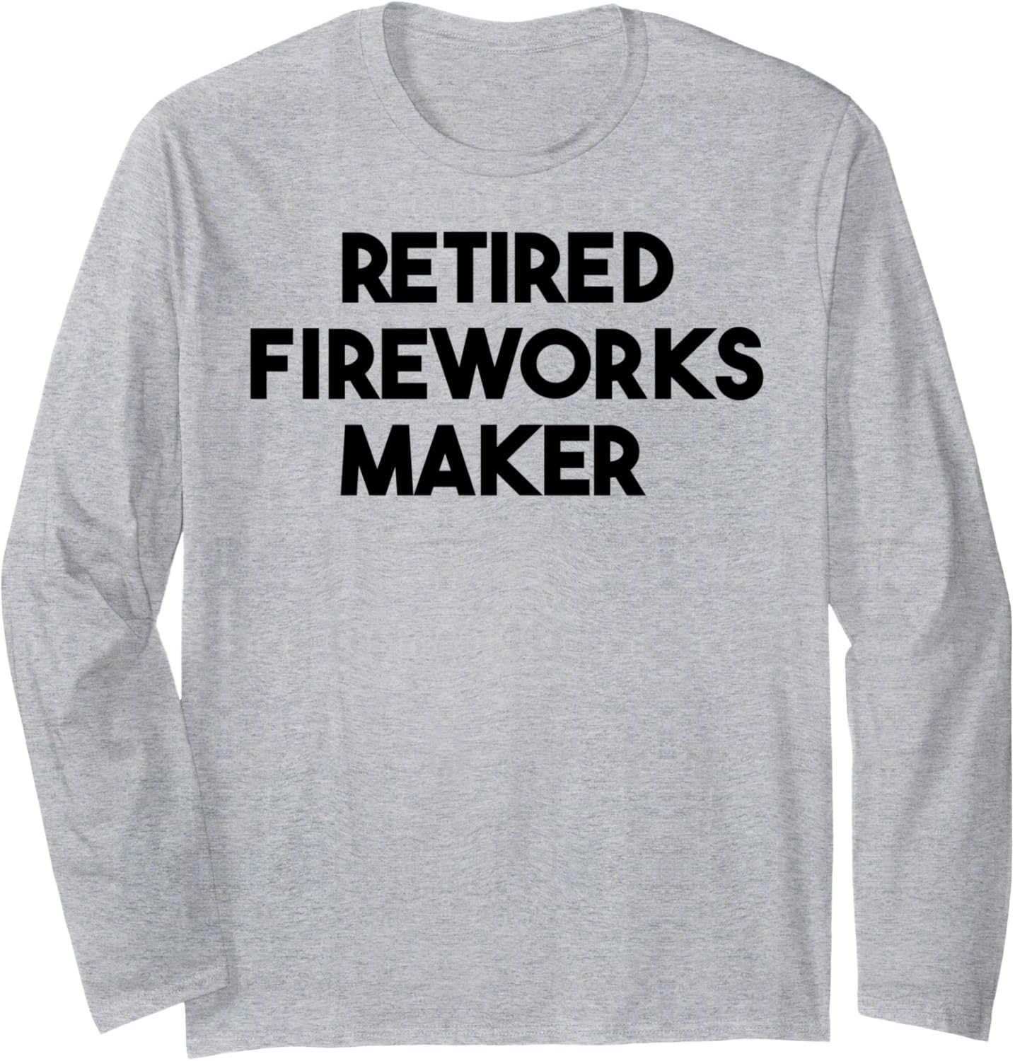Retired Fireworks Maker Long Sleeve Apparel | Best Seller Pick | Perfect Gift Idea