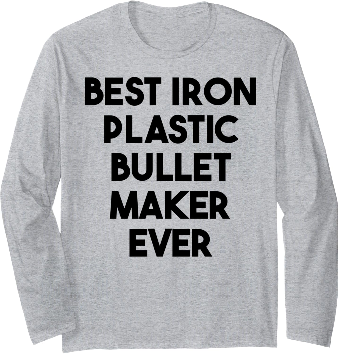 Best Iron Plastic Bullet Maker Ever Long Sleeve Apparel | Trending 2025 | Aesthetic Fit