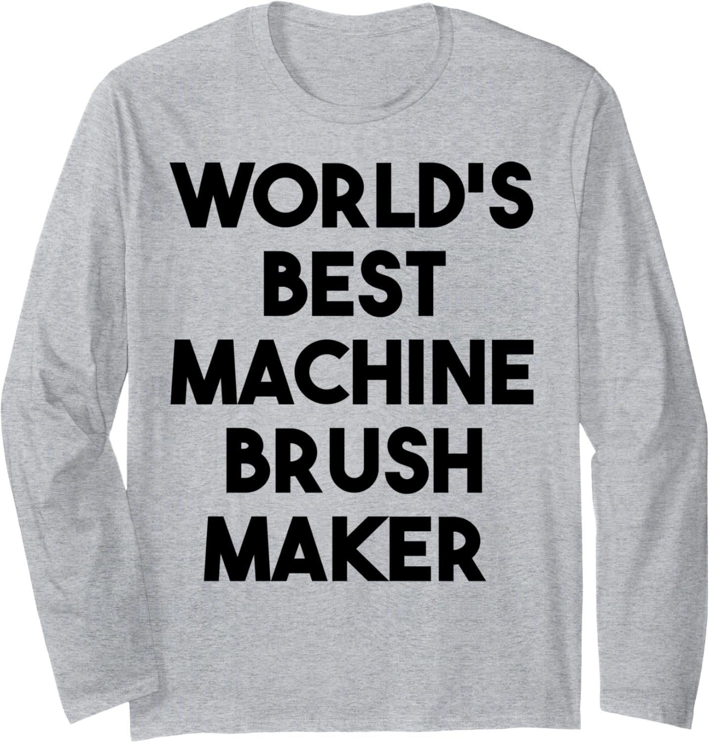 World's Best Machine Brush Maker Long Sleeve Apparel | US Viral Style | Comfort Daily Wear