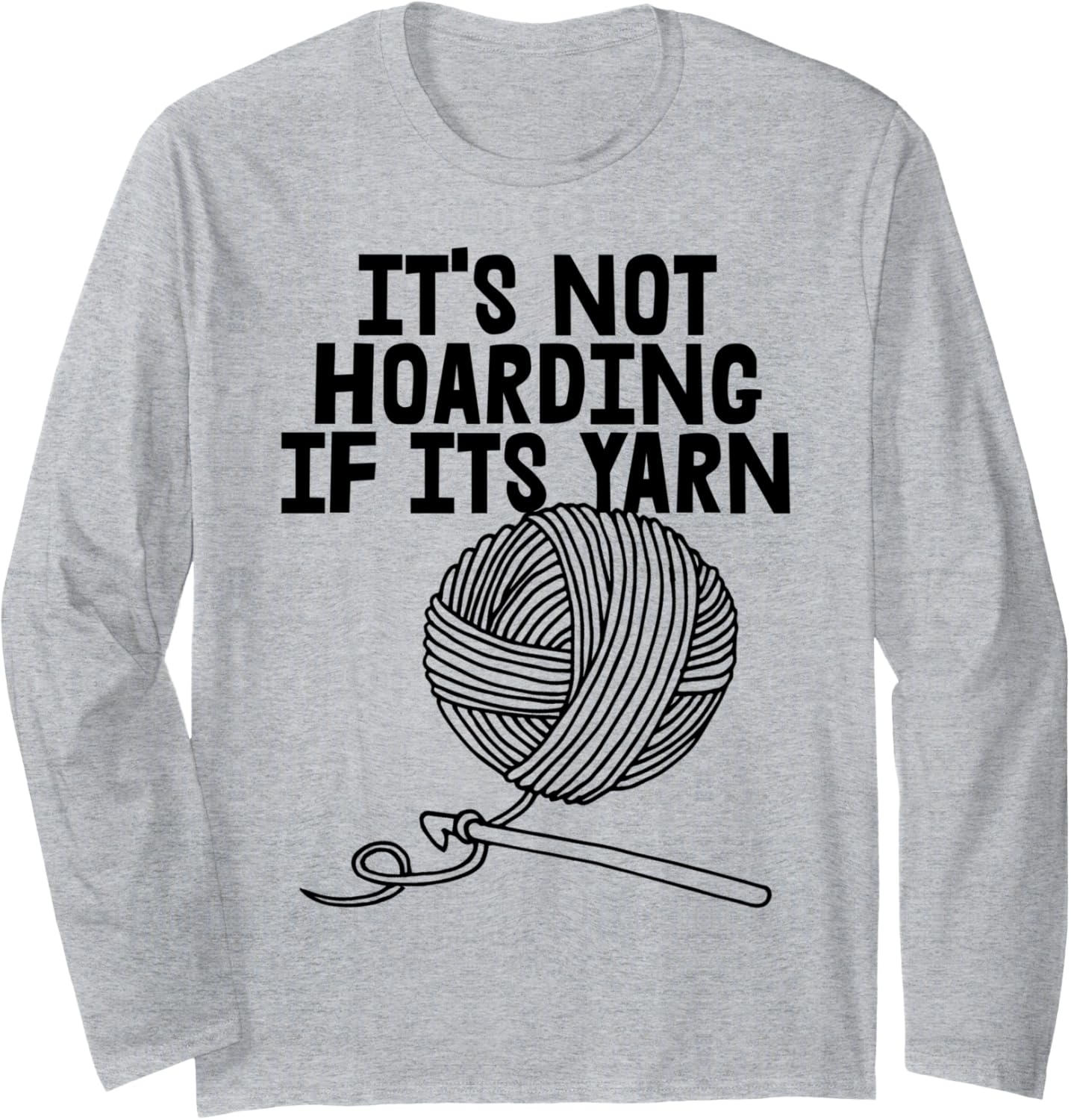 Craft Crocheting Yarn Crocheter Its Not Hoarding If Its Yarn Long Sleeve Yarn Supply | Top Rated | Customer Favorite