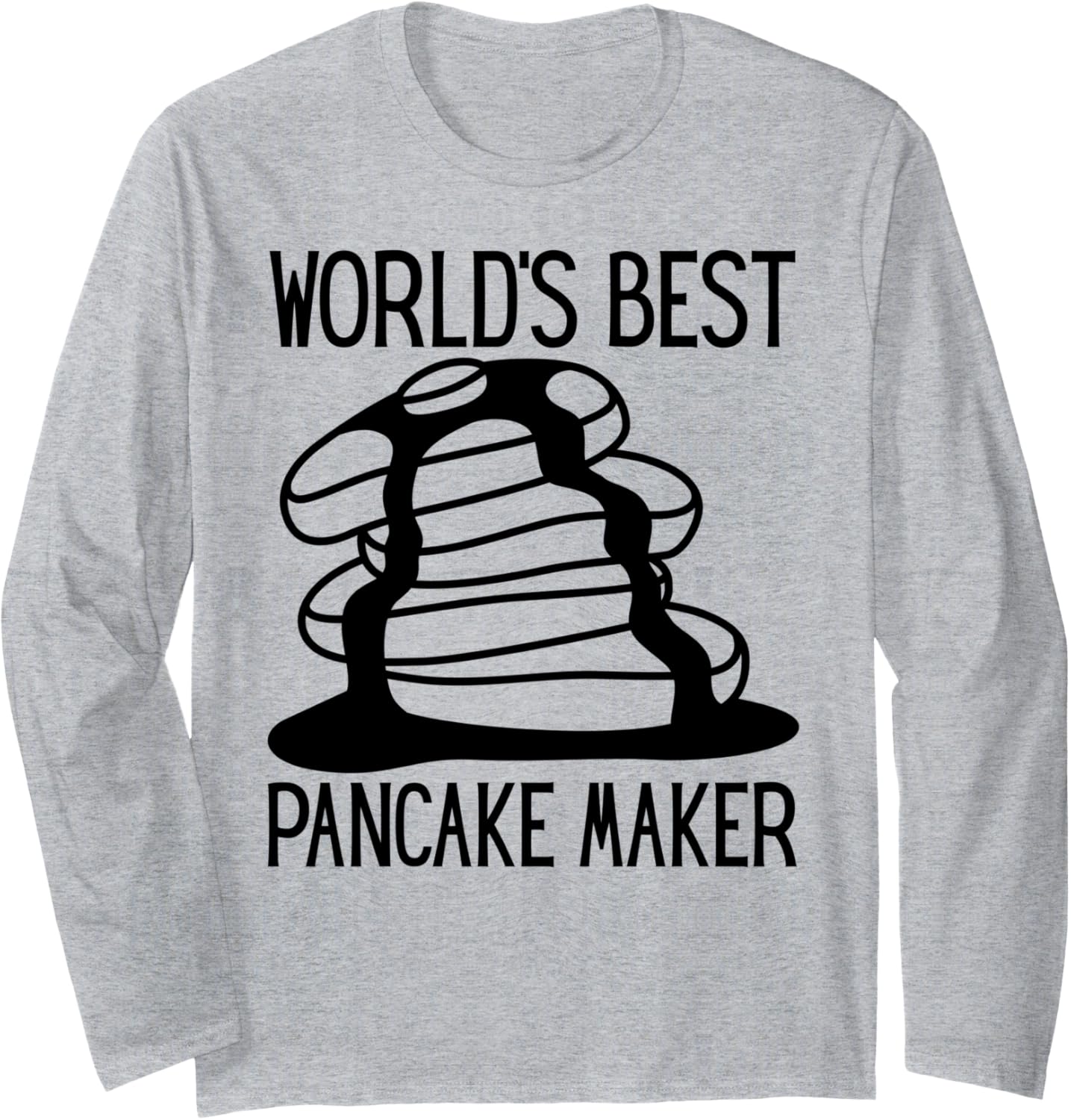 Funny Pancake Saying Design World's Best Pancake Maker Long Sleeve Apparel | High Search Volume | Comfort Daily Wear