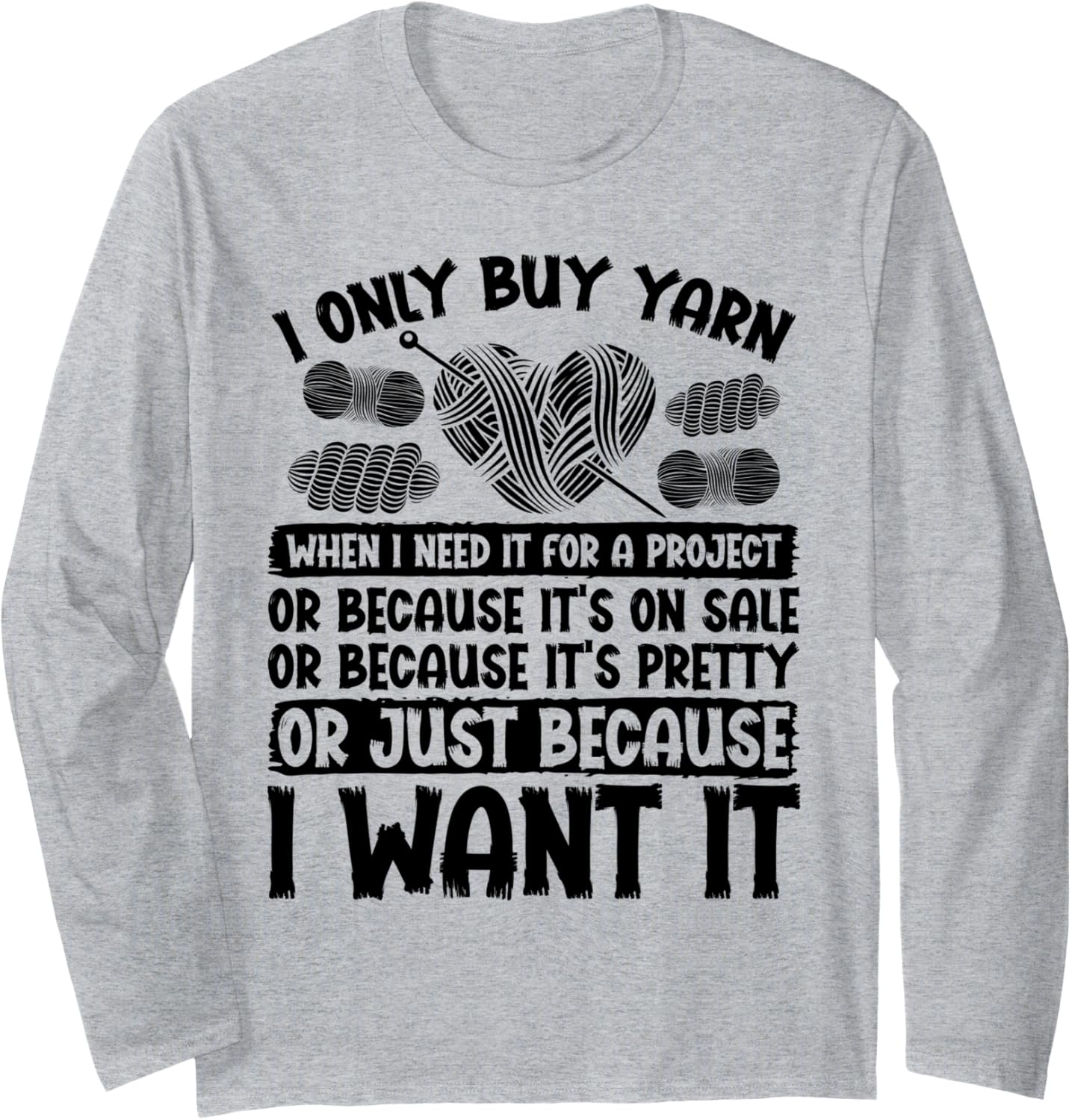 I Only Buy Yarn Because I Want It Knit Crochet Sew Long Sleeve Yarn Supply | Trending 2025 | Perfect for Crafters