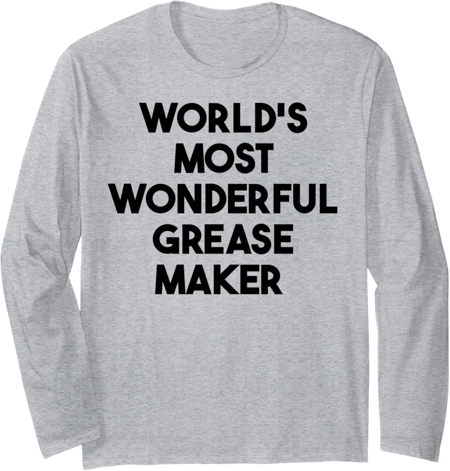 World's Most Wonderful Grease Maker Long Sleeve Apparel | Trending 2025 | Must-Have Style