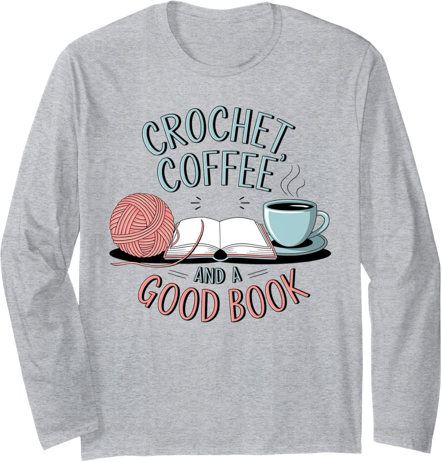 Coffee Crochet Good Book Bookish Yarn Crafter Long Sleeve Yarn Supply | Premium Quality | Perfect for Crafters