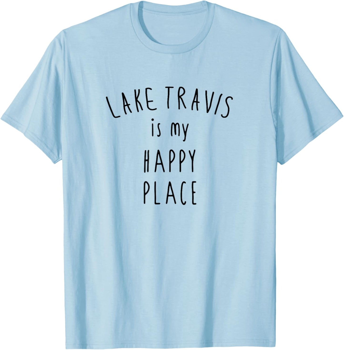 Lake Travis Happy Place Shirt Funny Camping Boating Outdoors T-Shirt | Trending 2025 | Customer Favorite