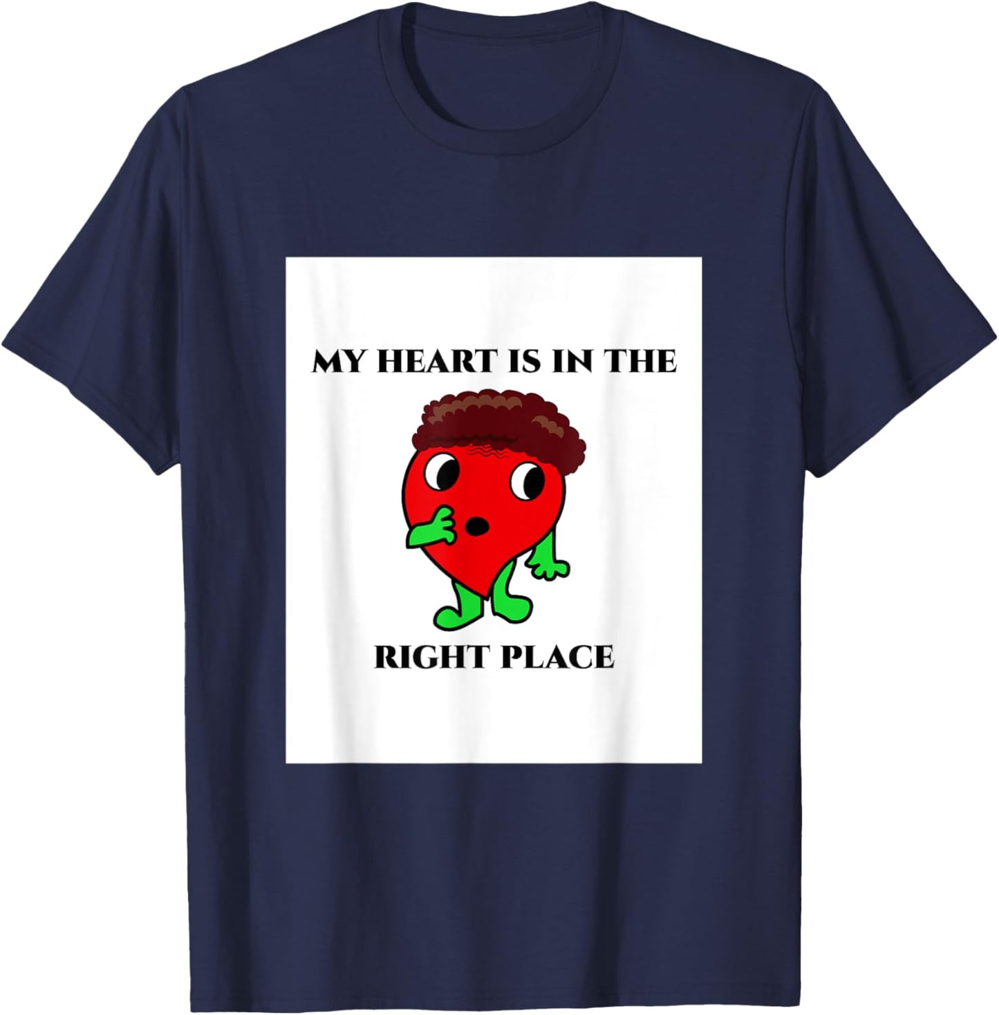 My Heart Is In The Right Place !!! Apparel | Google Shopping Optimized | Customer Favorite