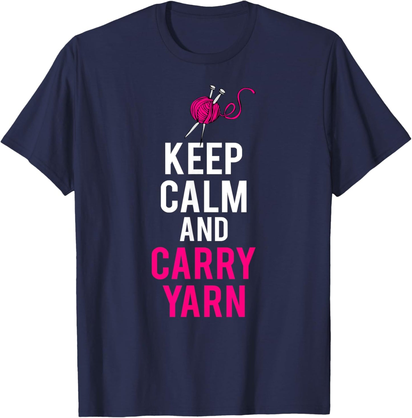 Keep Calm and Carry Yarn T-Shirt Funny Meme Tee T-Shirt | High Search Volume | Customer Favorite