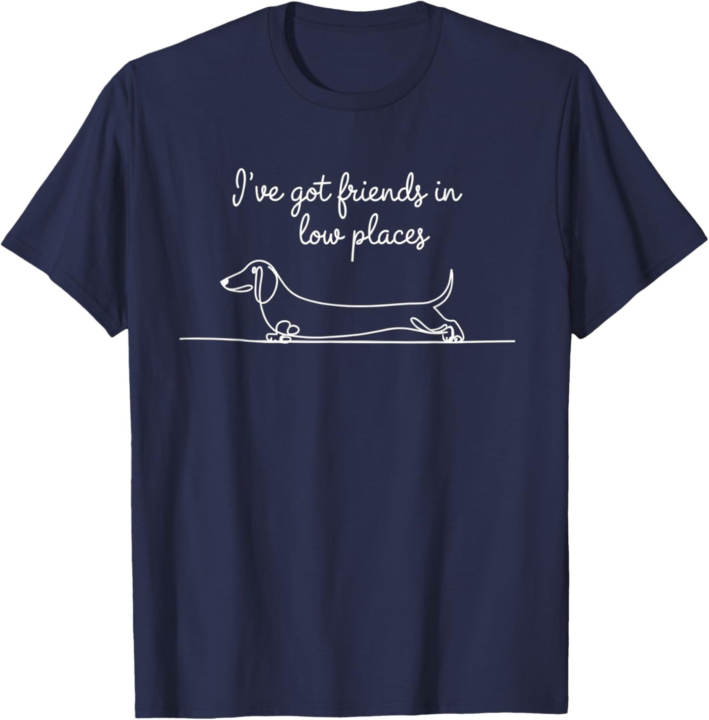 I've Got Friends In Low Places Dachshund Line Drawing Wiener Apparel | Premium Quality | Top Rated Comfort