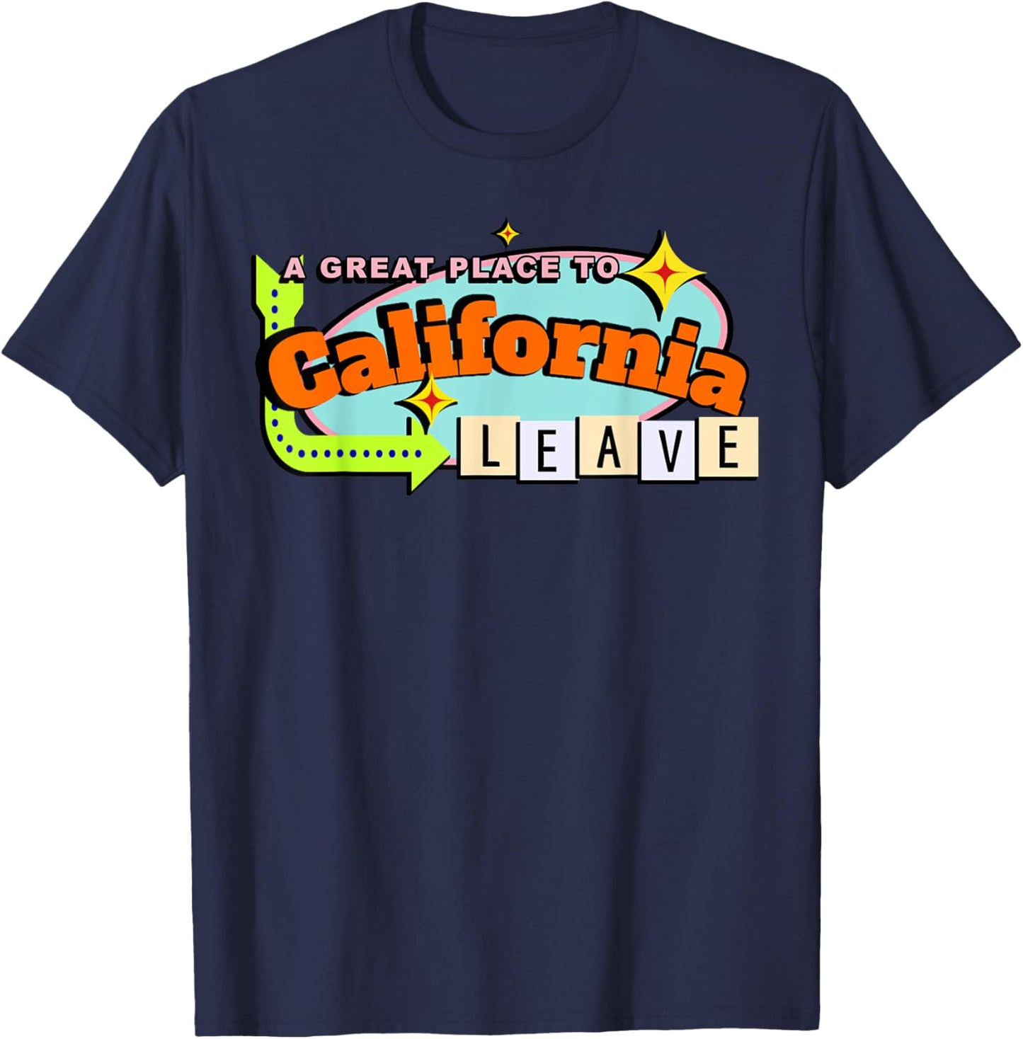 Retro California Funny A Great Place To Leave Sarcastic Cali Apparel | Bestseller Style | Daily Wear Essential