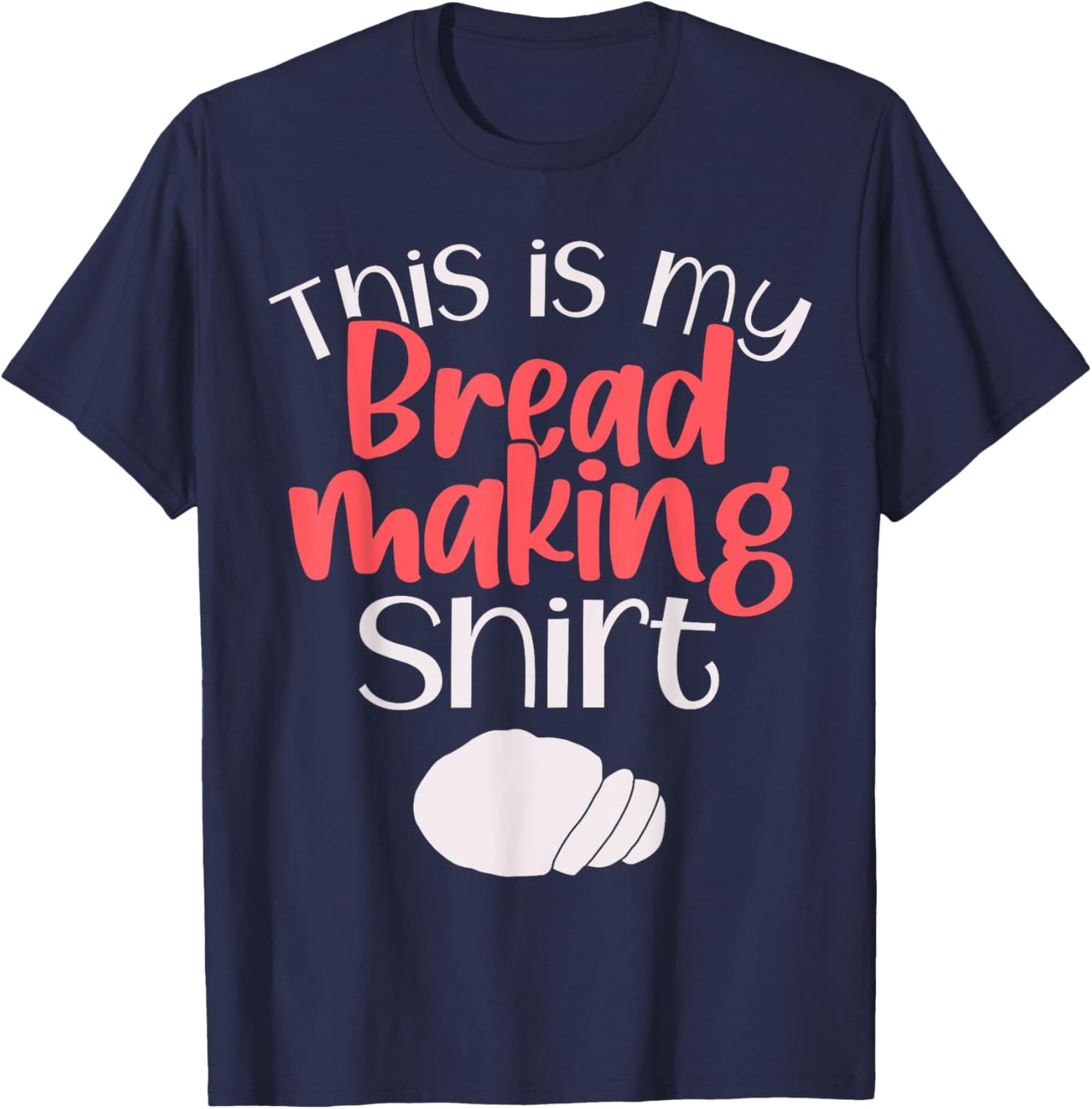 Bread Making Bread Baking Funny Gift This Is My Bread Making Apparel | US Viral Style | Perfect Gift Idea