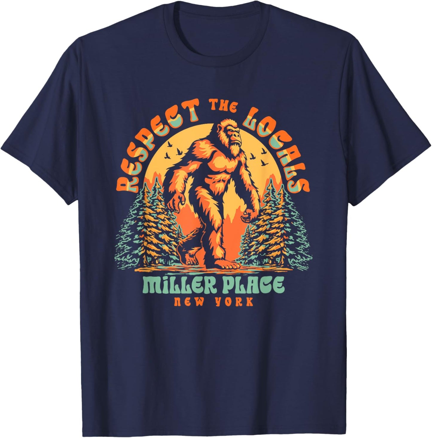 Miller Place New York Respect the Locals Bigfoot Sasquatch Apparel | Premium Quality | Perfect Gift Choice
