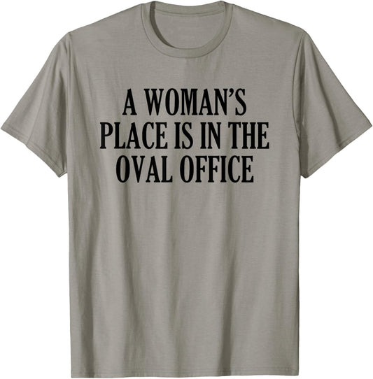 A Woman u2019s Place Is In The Oval Office Apparel | High Search Volume | Daily Wear Essential