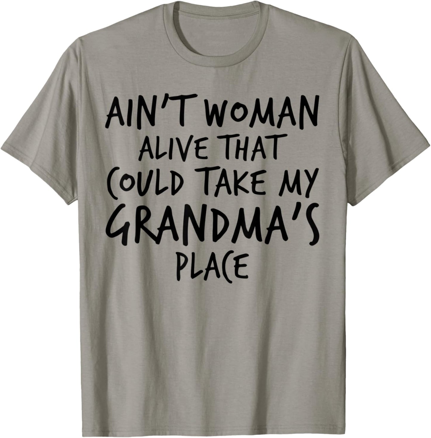 Ain't Woman Alive That Could Take My Grandma's Place Apparel | Top Conversion Title | Perfect Gift Choice
