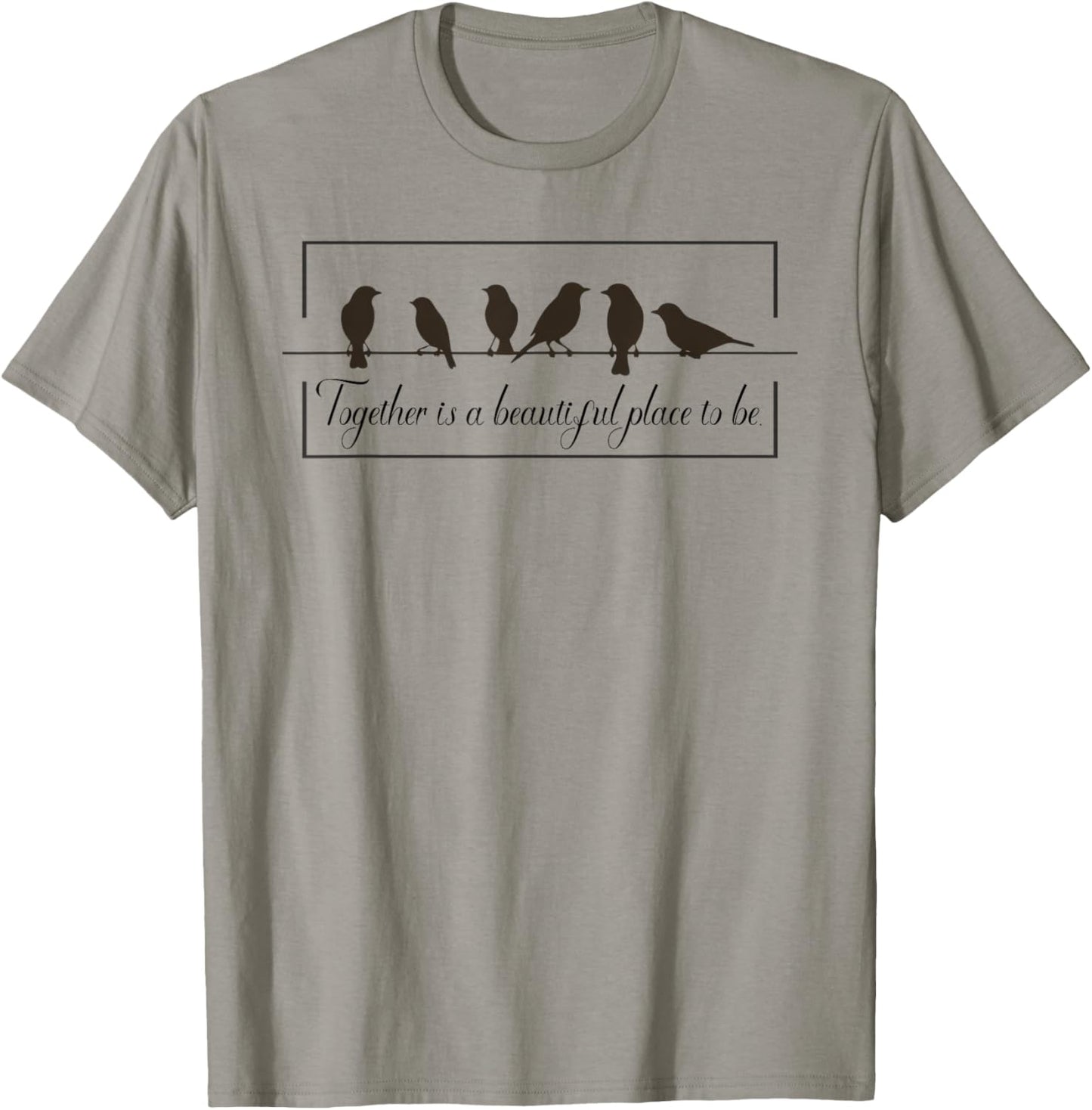 Together Is a Wonderful Place Bird Silhouette Family Vibes Apparel | Premium Quality | Top Rated Comfort